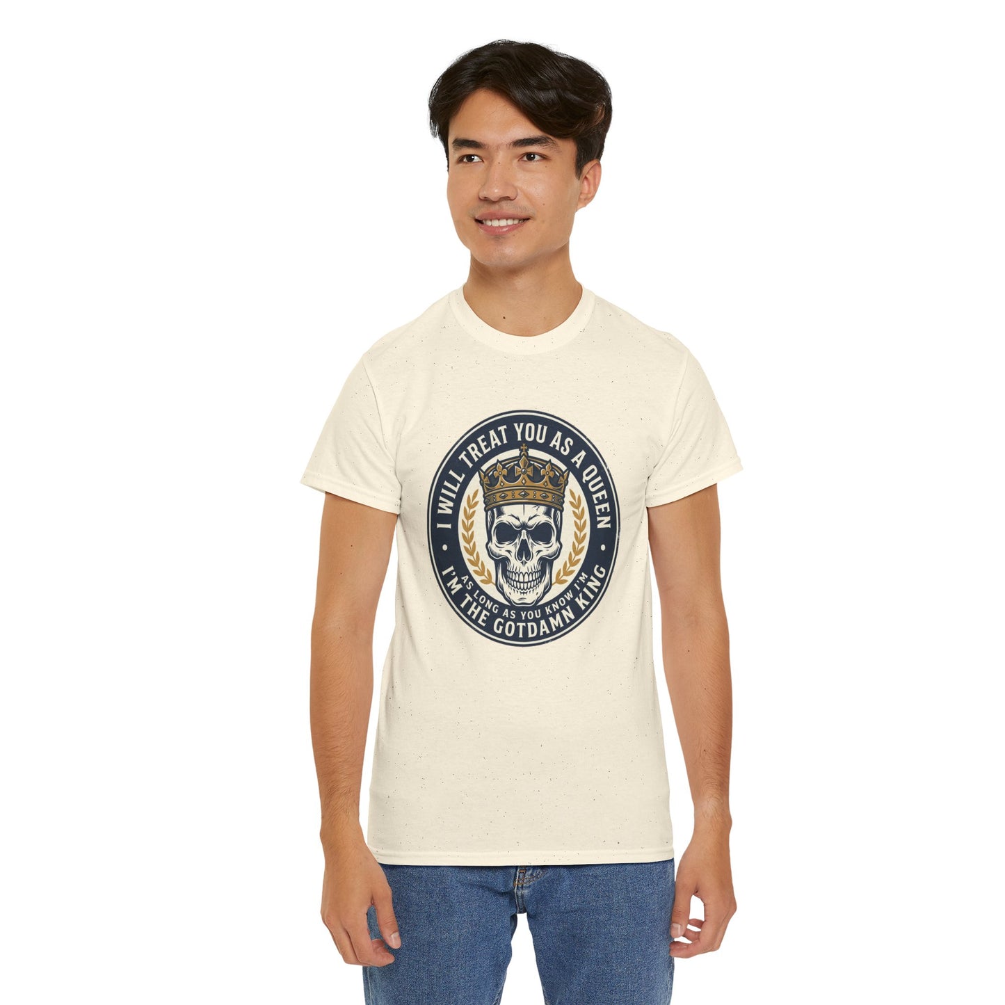 Skull King Tee — "I Will Treat You As A Queen" Graphic T-Shirt
