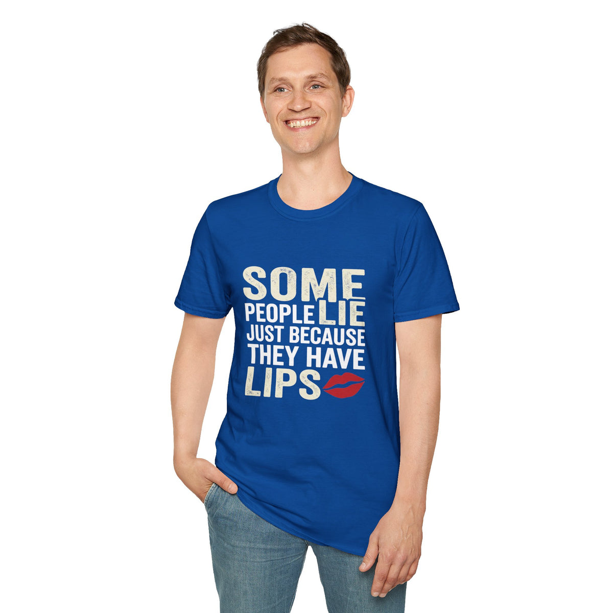 "Some People Lie Just Because They Have Lips" Funny Sarcastic Tee-Graphic T-Shirt