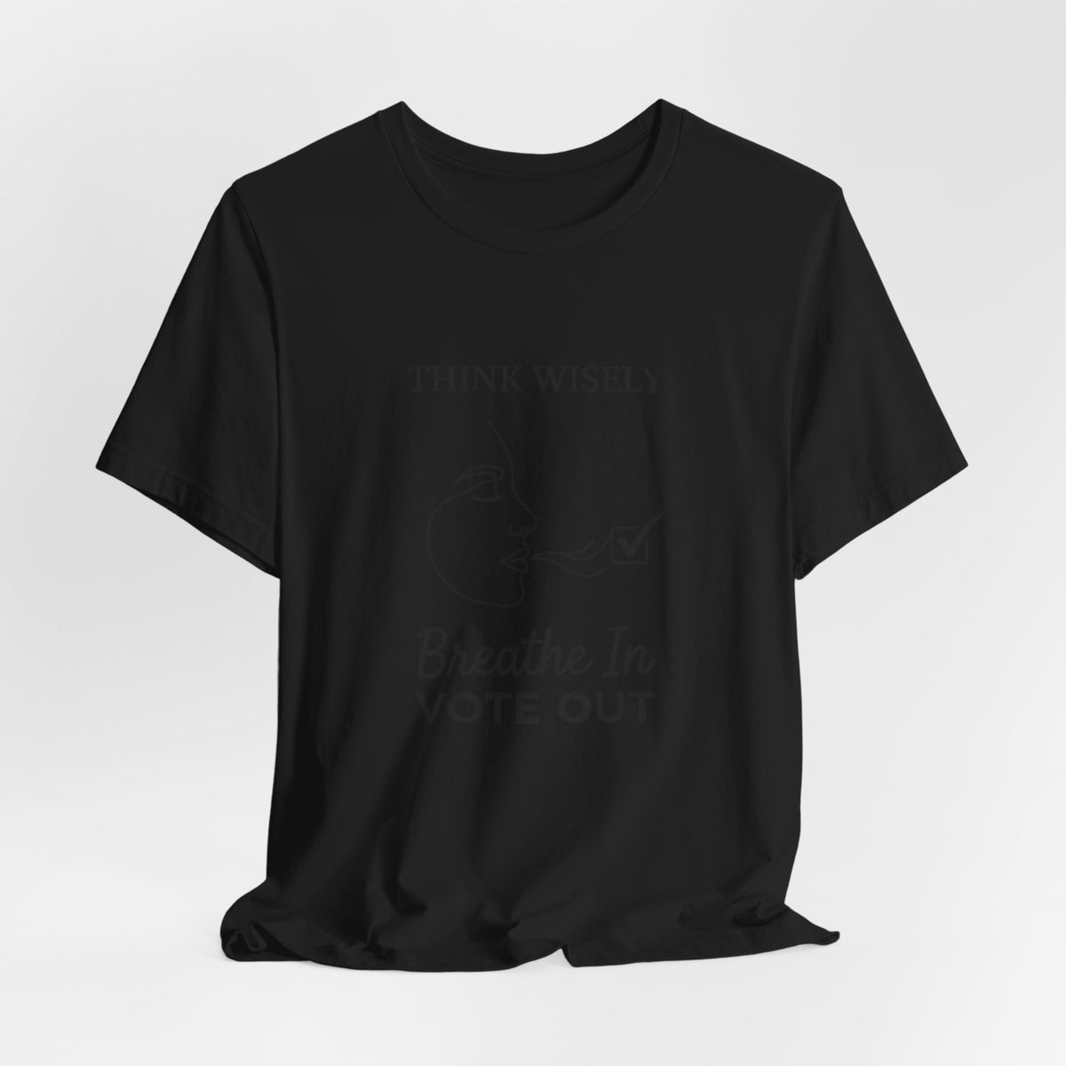 Think Wisely Breathe In Vote Out T-Shirt | Midterm Elections Voter Awareness
