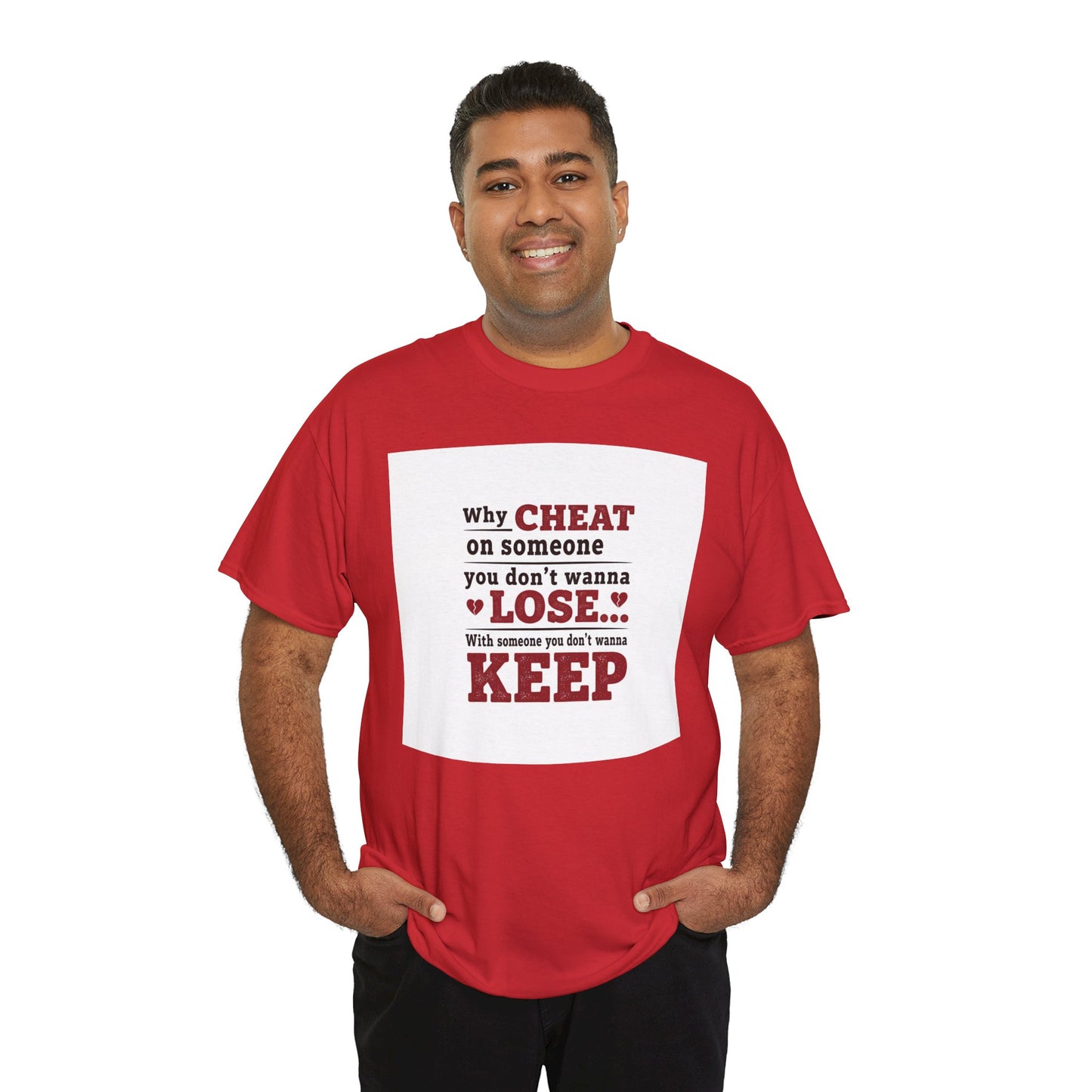 T-Shirt — "Why Cheat on Someone You Don’t Wanna Lose" Relationship Quote Tee Printify