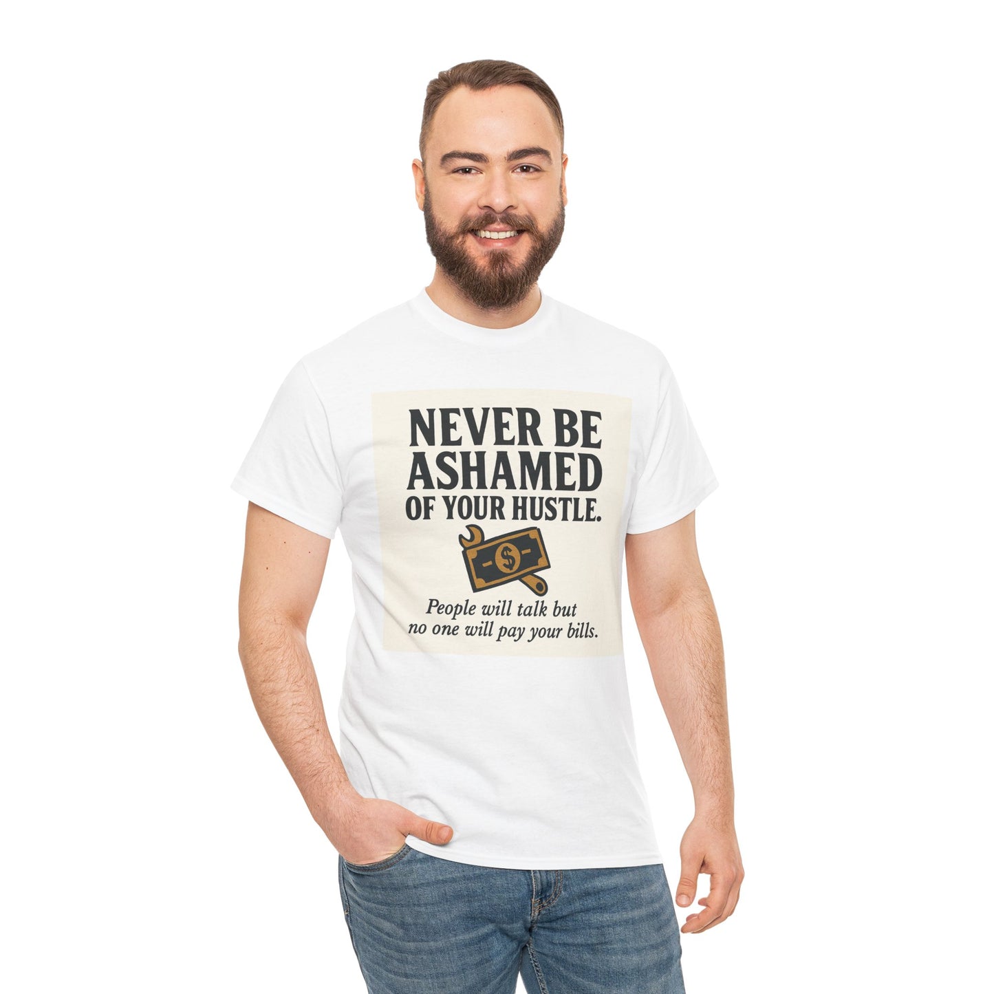 T-Shirt — "Never Be Ashamed of Your Hustle" Motivational Money Graphic Tee