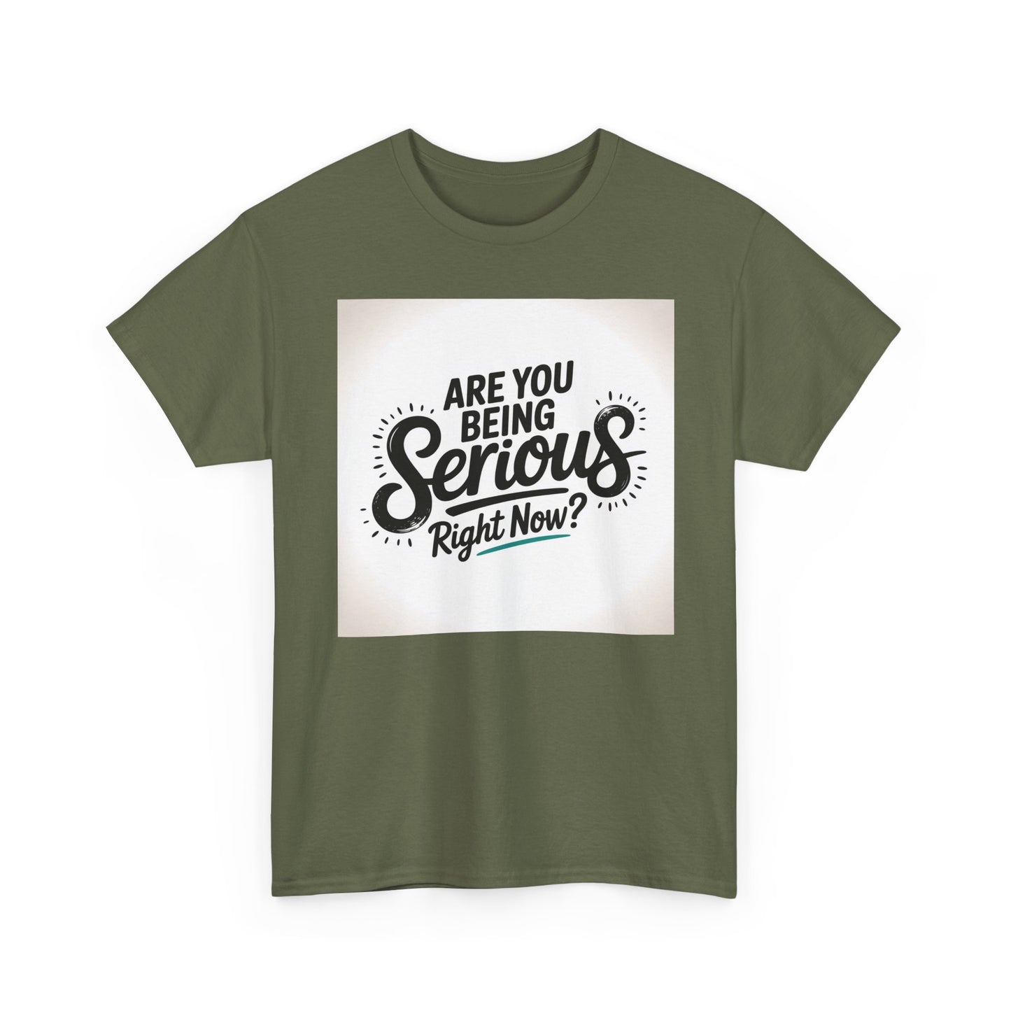 Are You Being Serious Right Now? T-Shirt
