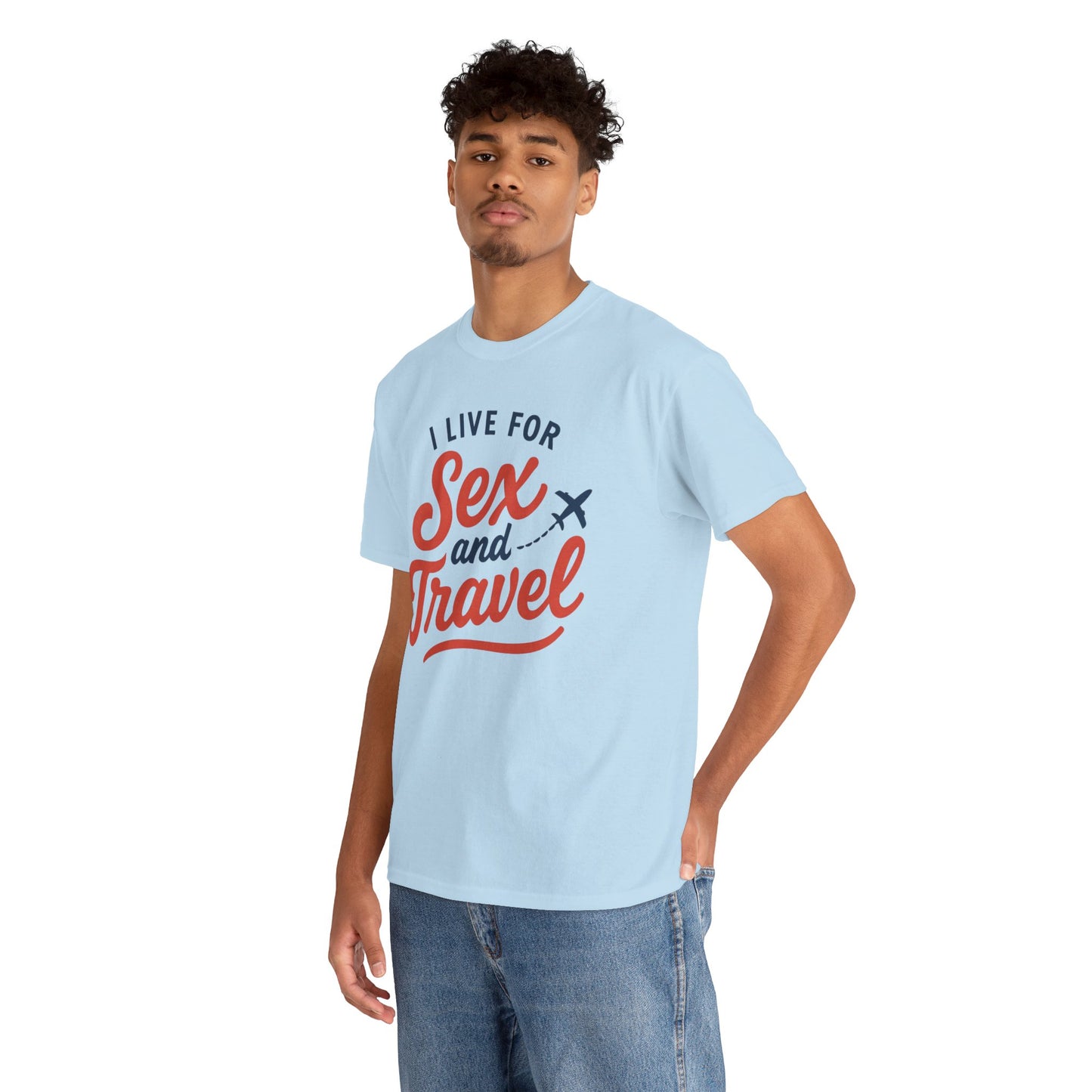 Sex and Travel T-Shirt — I Live For Sex and Travel Graphic Tee