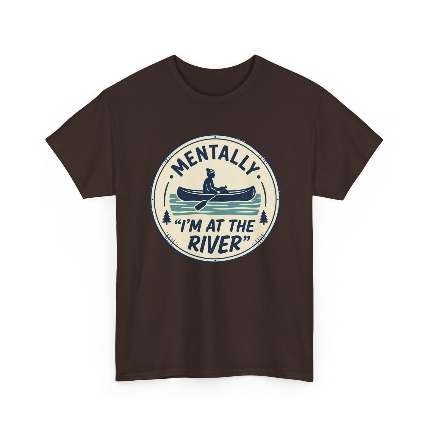 "Mentally I’m At The River" Canoe Graphic Tee