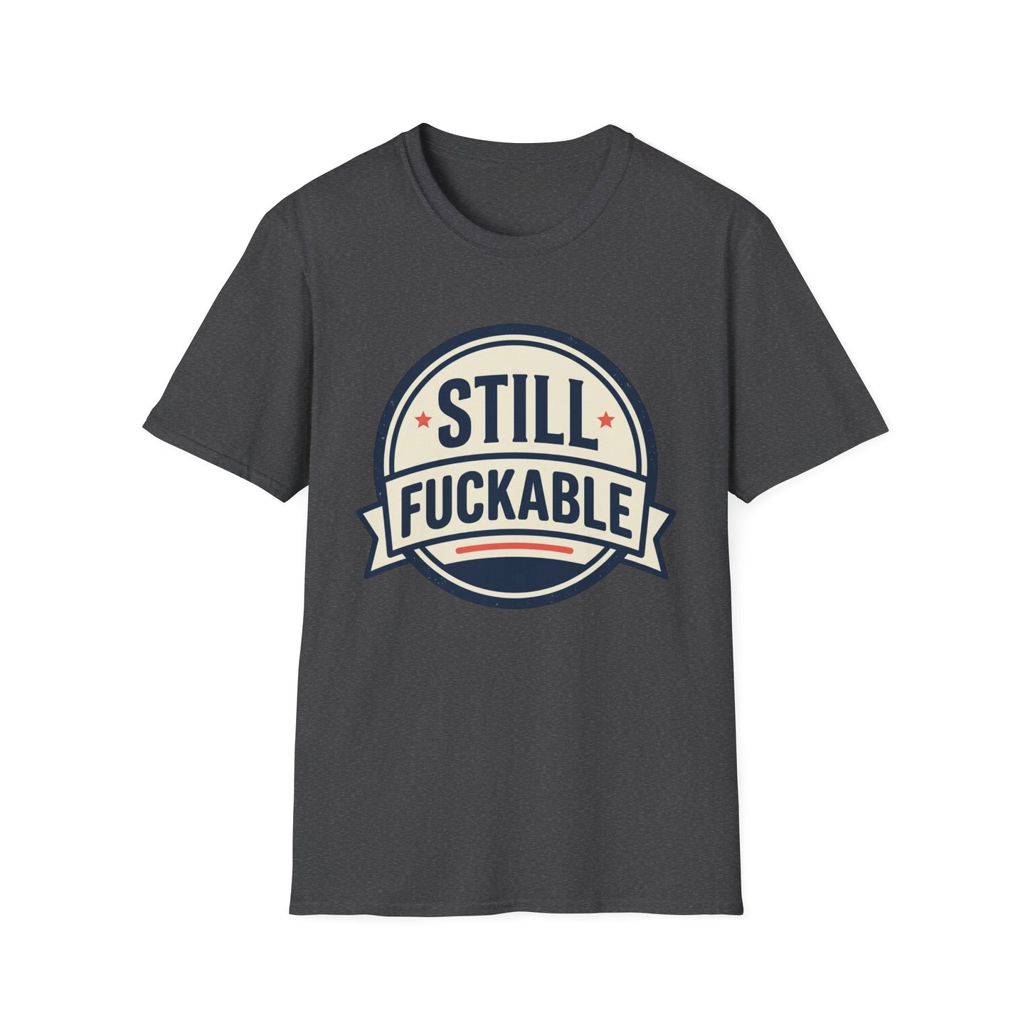 Still Fuckable T-Shirt — Funny Retro Badge Graphic Tee