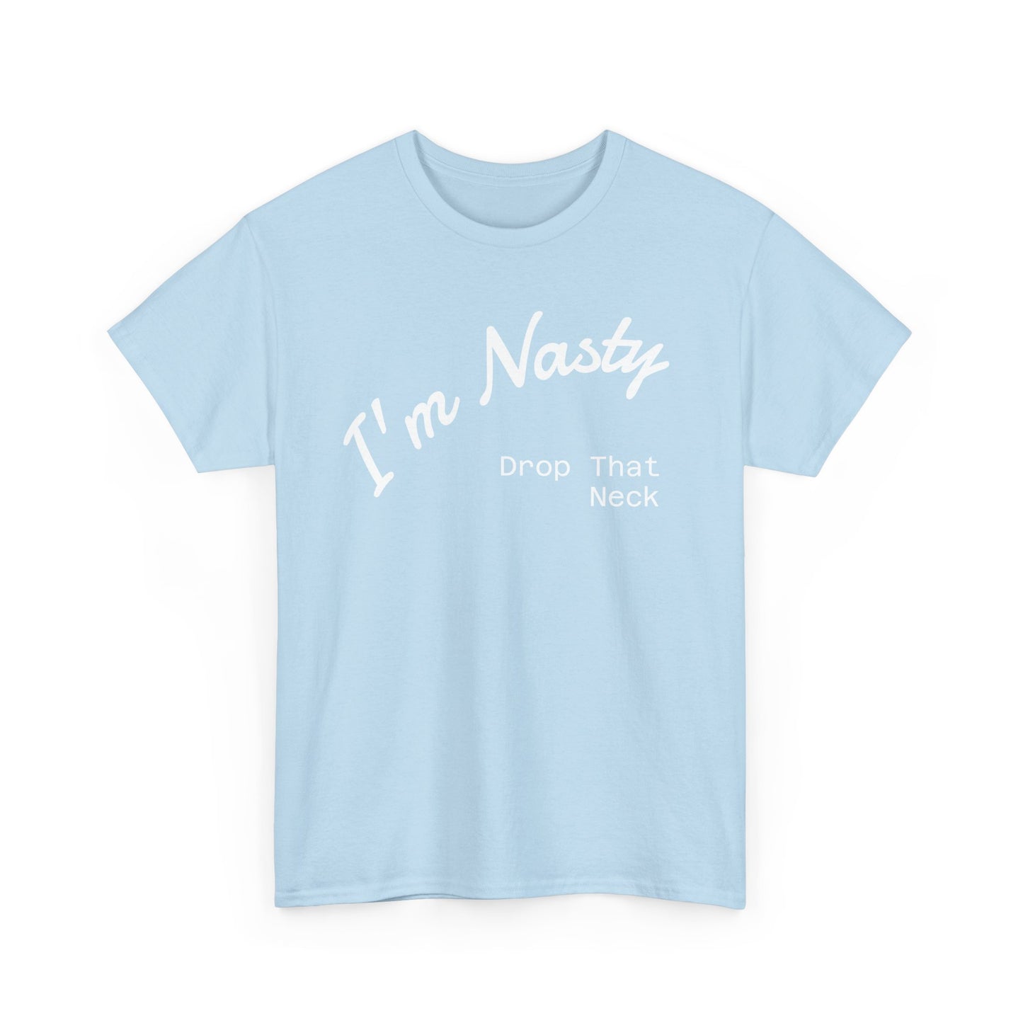 I'm Nasty, Drop That Neck