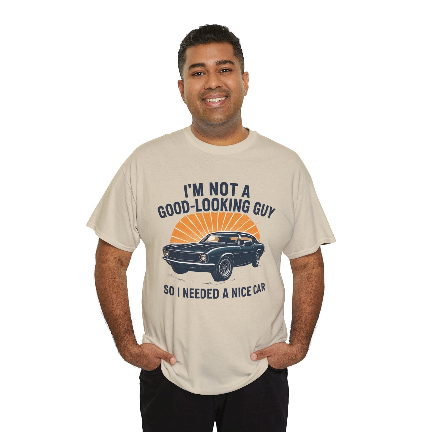 Classic Car Tee - "I'm Not a Good-Looking Guy So I Needed a Nice Car" Vintage Muscle Car T-Shirt