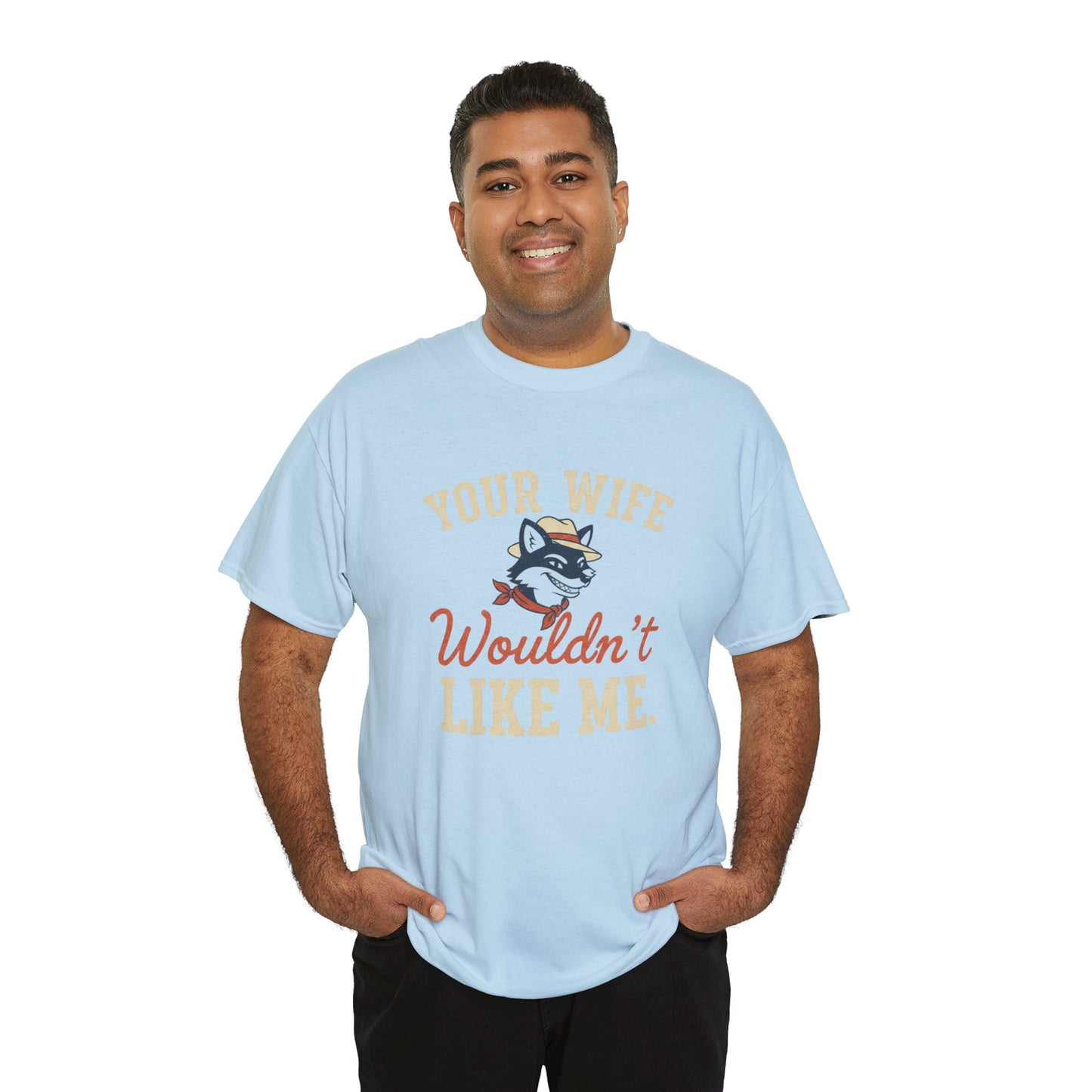 Graphic Tee — “Your Wife Wouldn't Like Me” Husky Dog Humor Shirt Printify