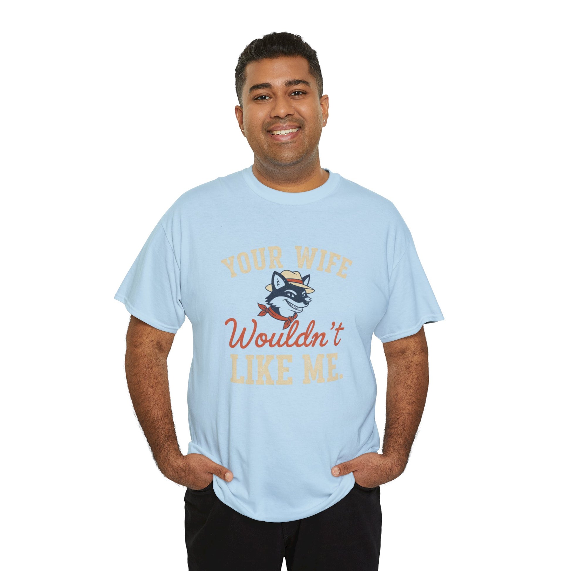 Graphic Tee — “Your Wife Wouldn't Like Me” Husky Dog Humor Shirt Printify