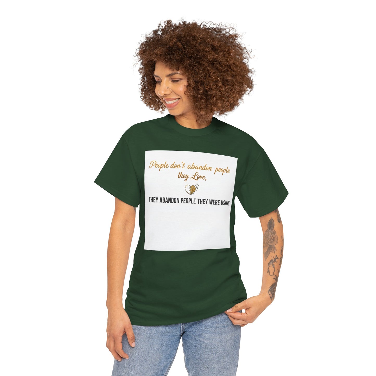 T-Shirt — "People don’t abandon people they love, they abandon people they were using" Inspirational Quote Tee