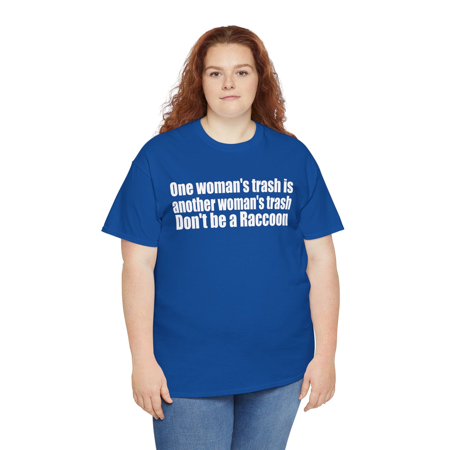 T‑Shirt — "One woman’s trash is another woman’s trash. Don’t be a Raccoon" Funny Slogan Tee