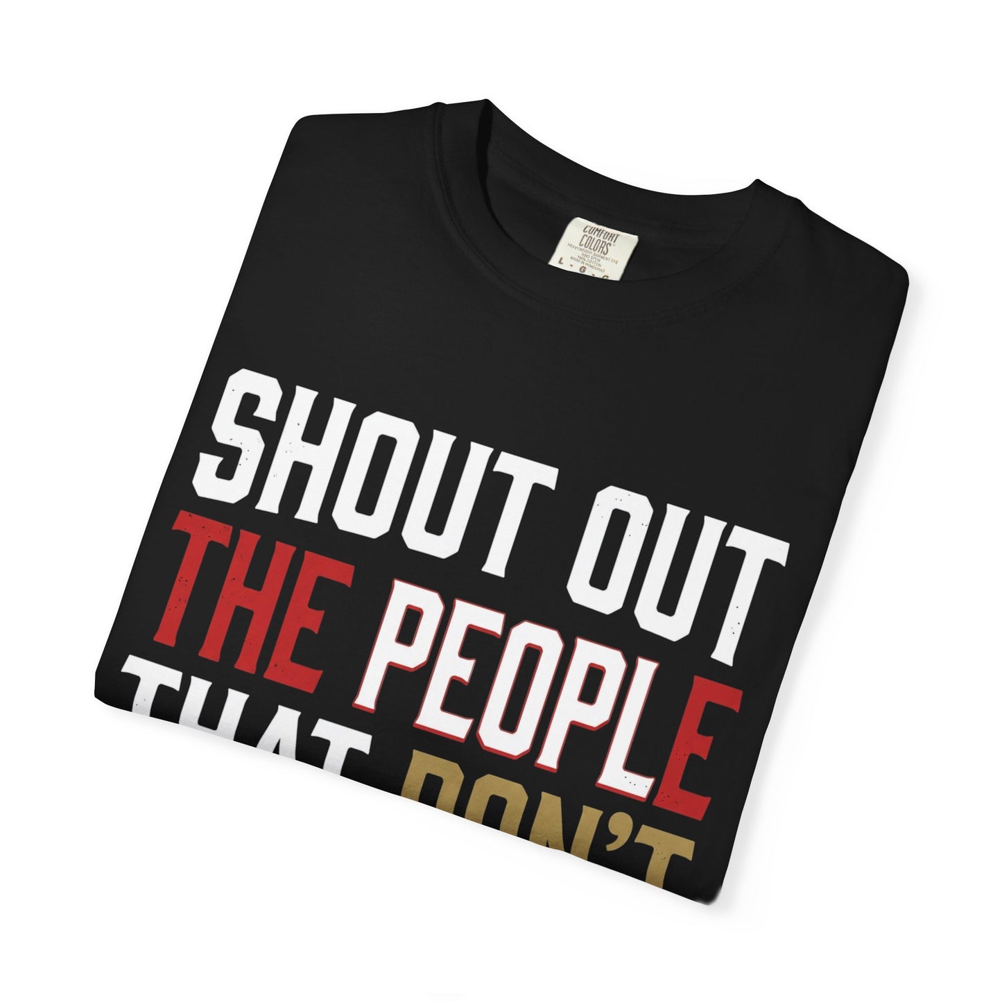 Shout Out The People That Don't Cheat!!! T-Shirt — Funny Honesty Statement Tee