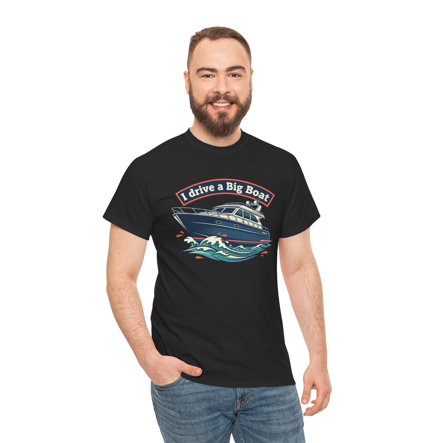 Boat T-Shirt — “I Drive a Big Boat” Graphic Tee for Boating Enthusiasts