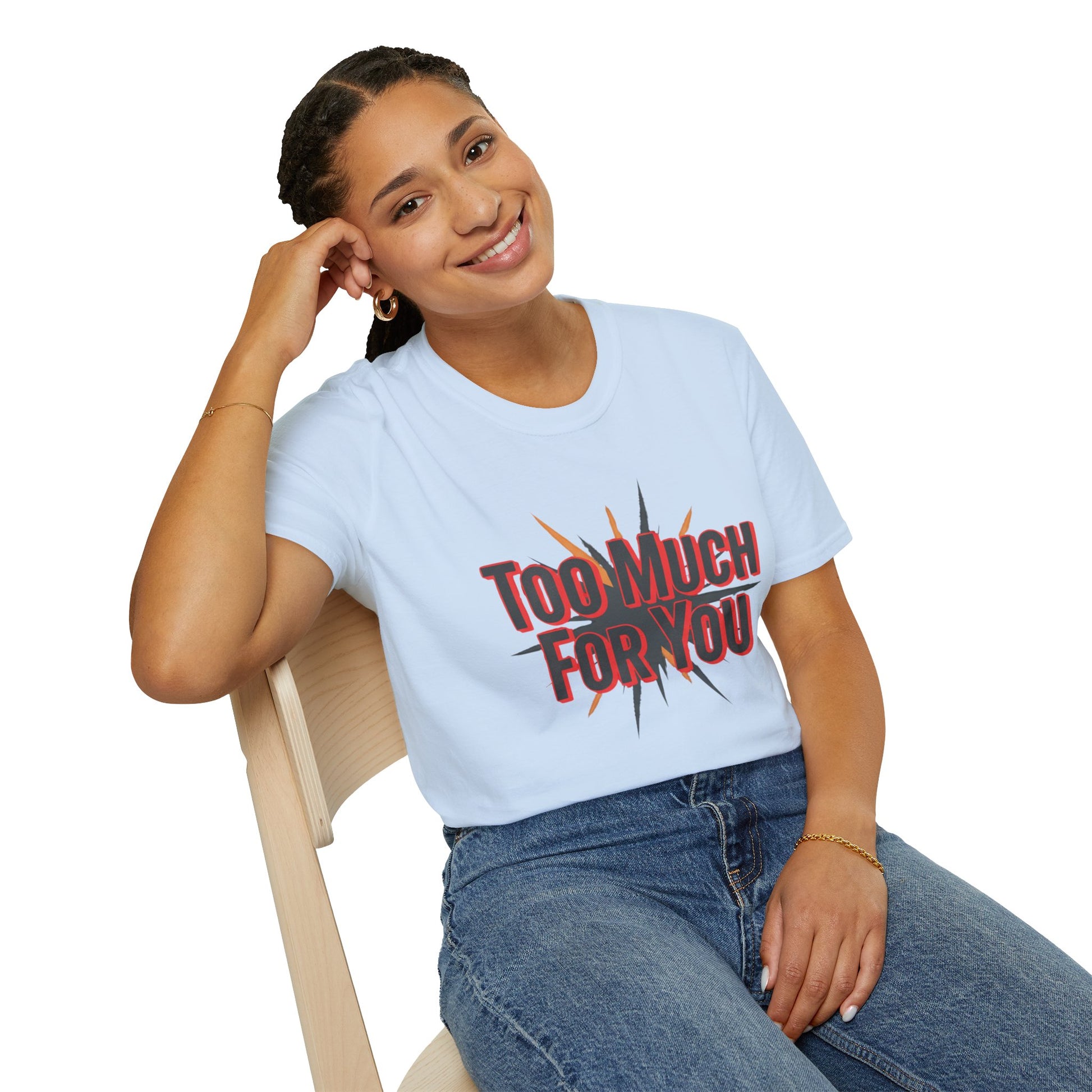 Too Much For You T-Shirt — Bold Retro Graphic Tee Printify