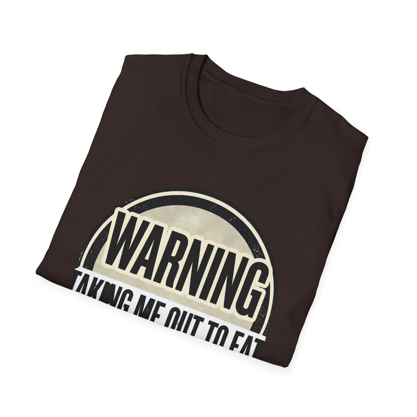 "Warning: Taking Me Out to Eat May Lead to Sexual Activities" Funny Graphic Tee
