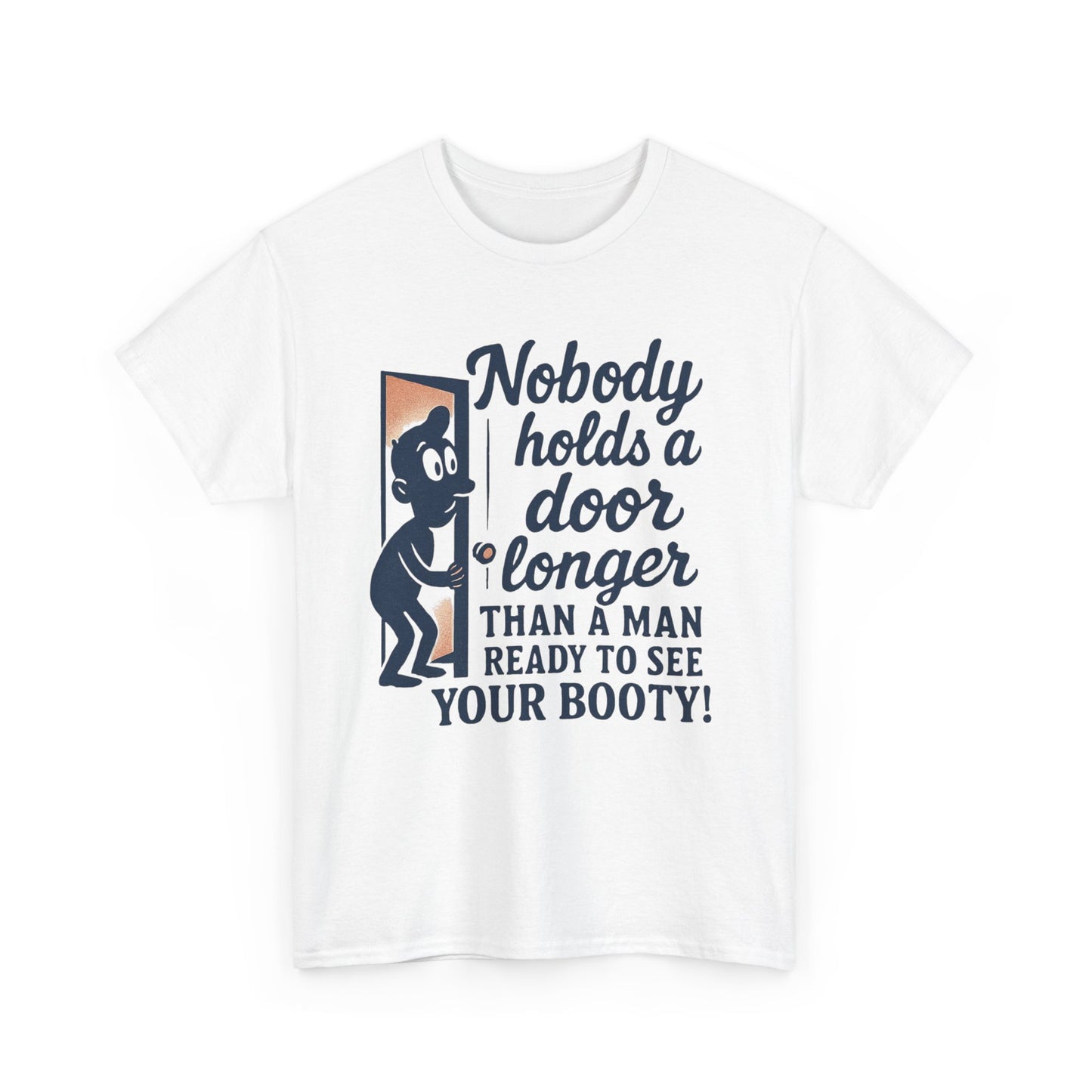 Funny Graphic Tee – "Nobody Holds a Door Longer…Ready to See Your Booty!"