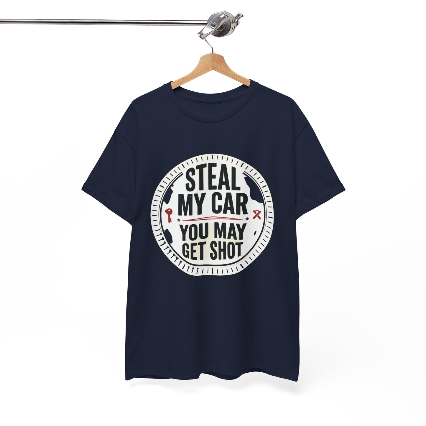 “Steal My Car You May Get Shot” Funny Garage & Car Owner Tee