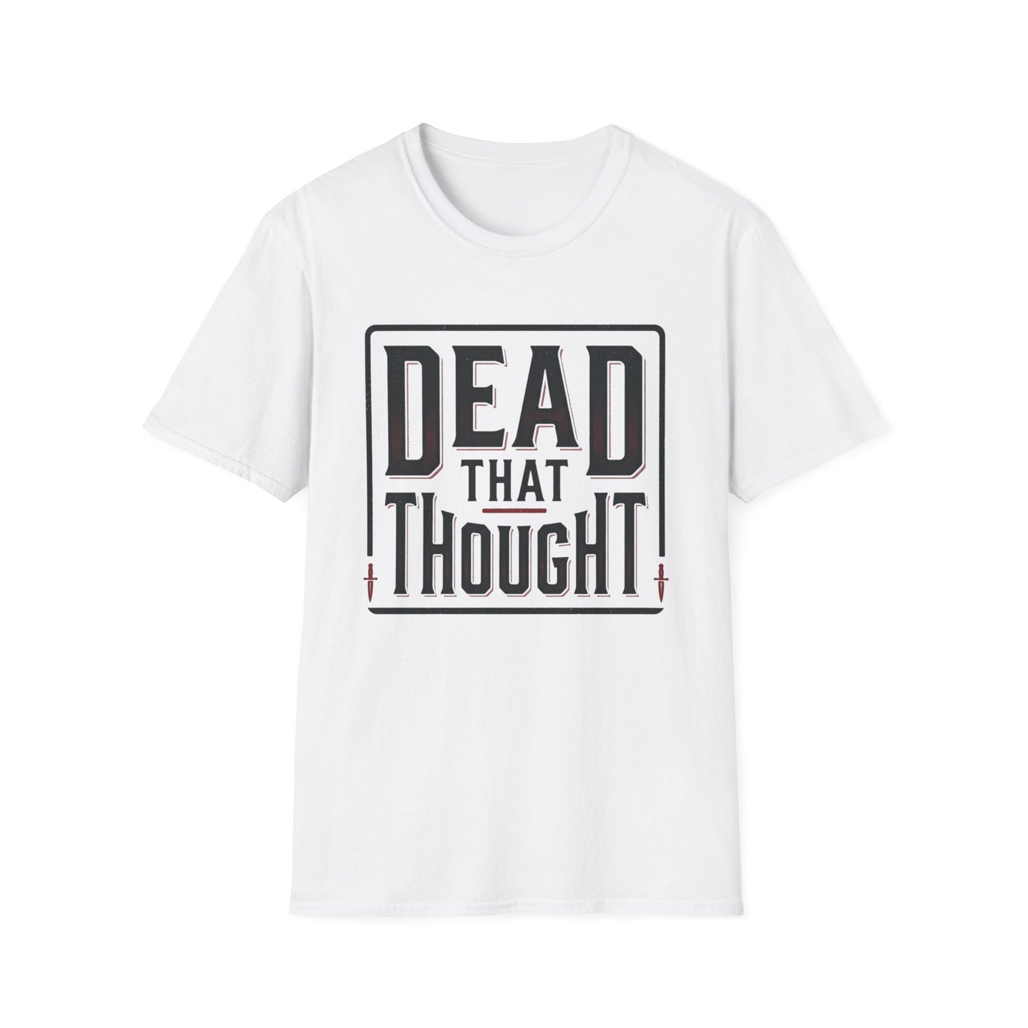 Dead That Thought T-Shirt — Dark Humor Graphic Tee
