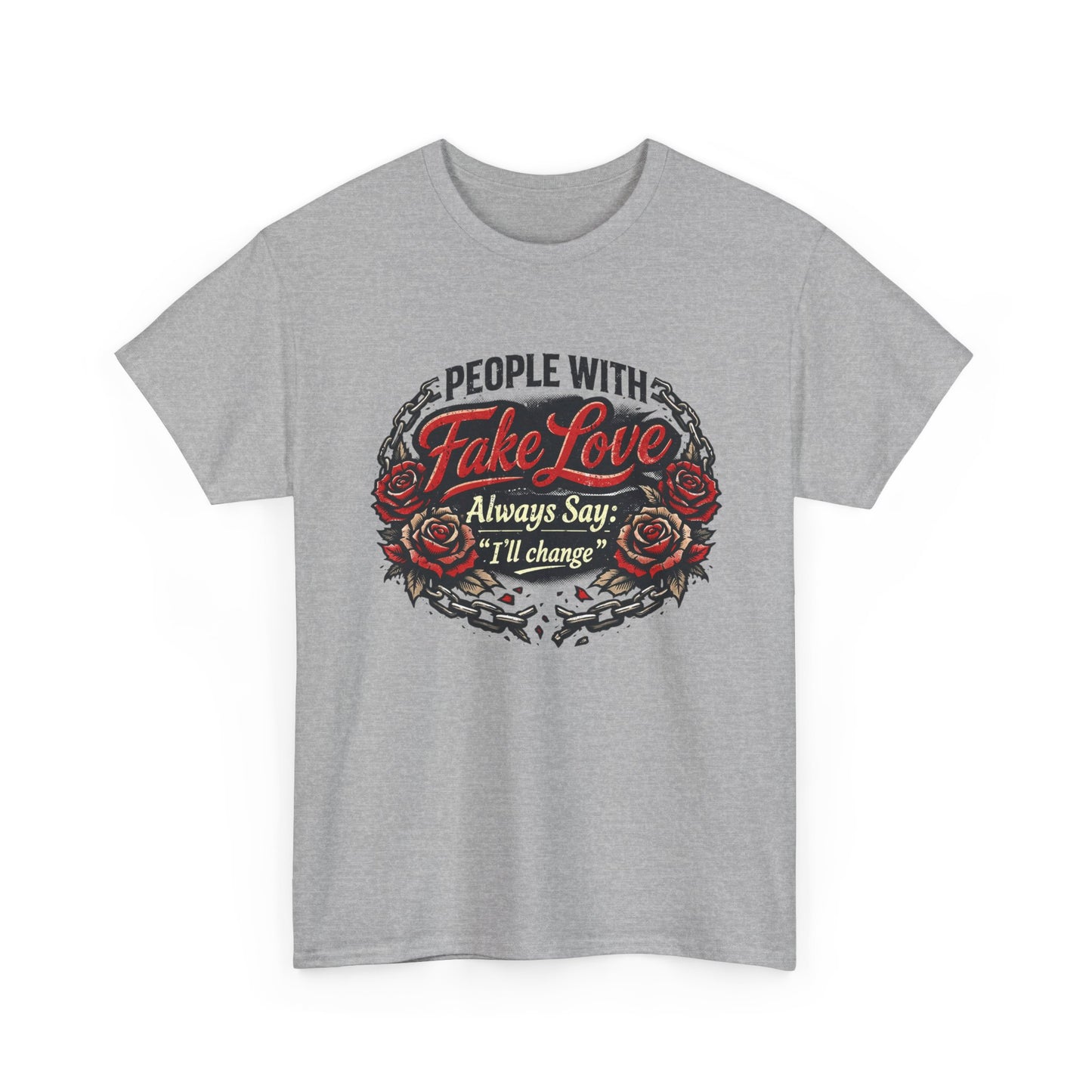 “People With Fake Love Always Say: I'll Change” Rose Design
