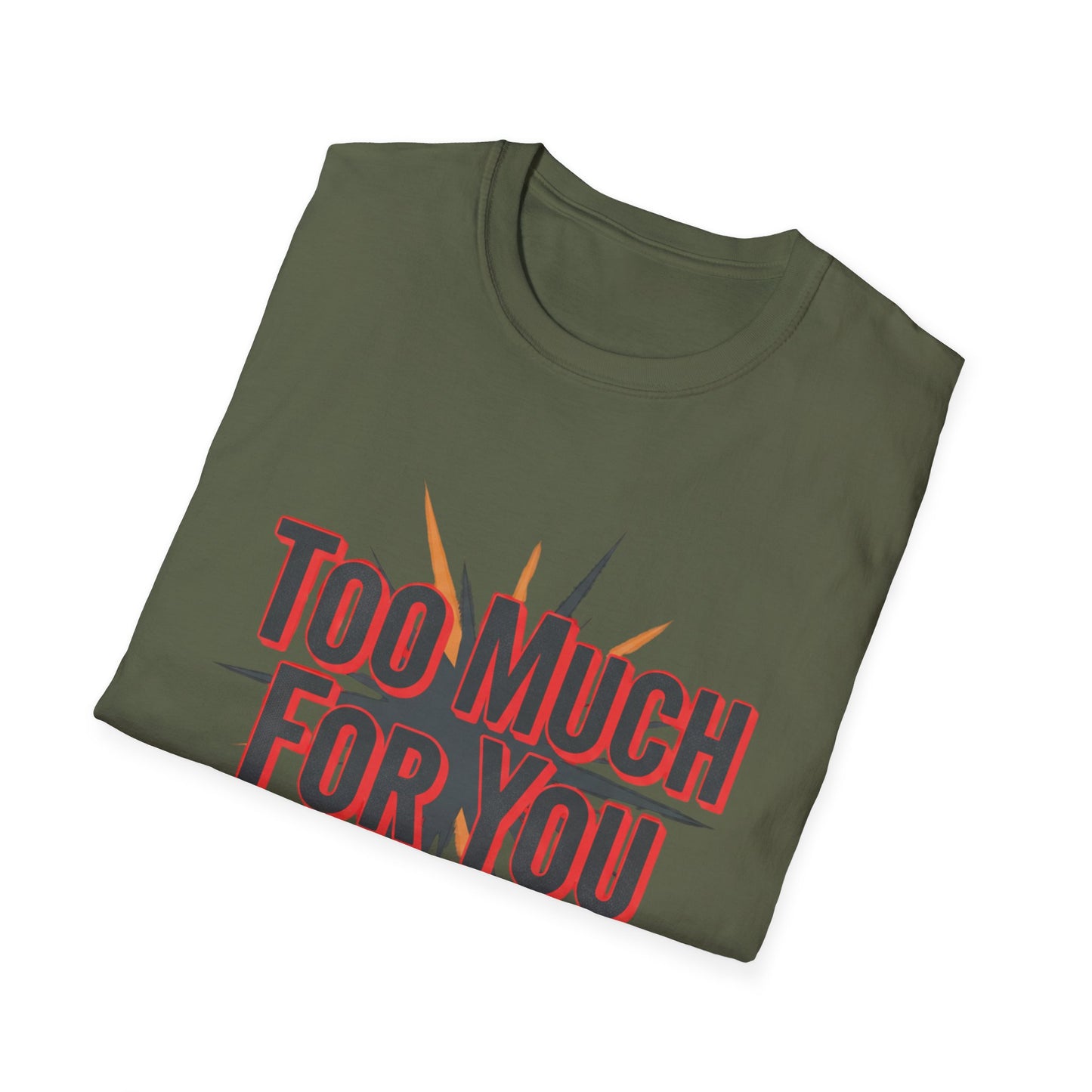 Too Much For You T-Shirt — Bold Retro Graphic Tee Printify