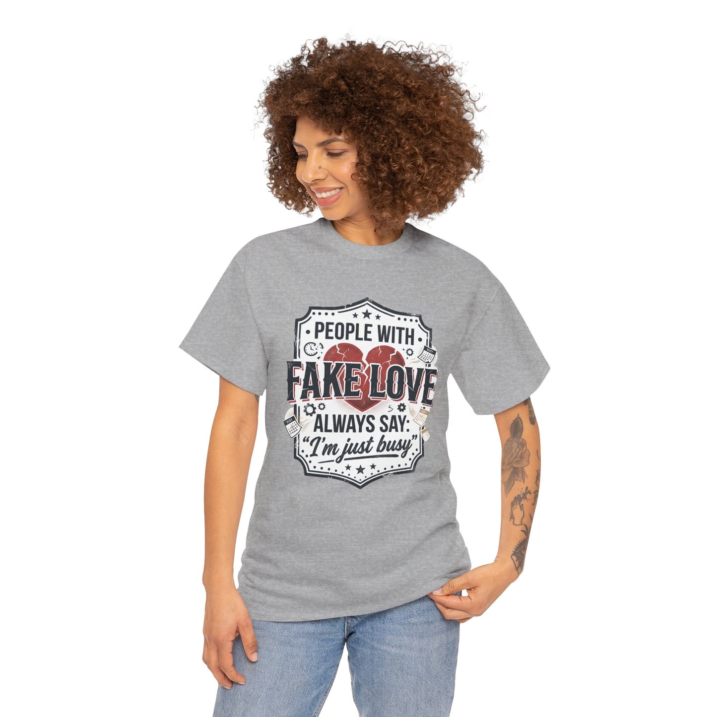 Fake Love Graphic Tee — “People With Fake Love Always Say: 'I’m Just Busy'”
