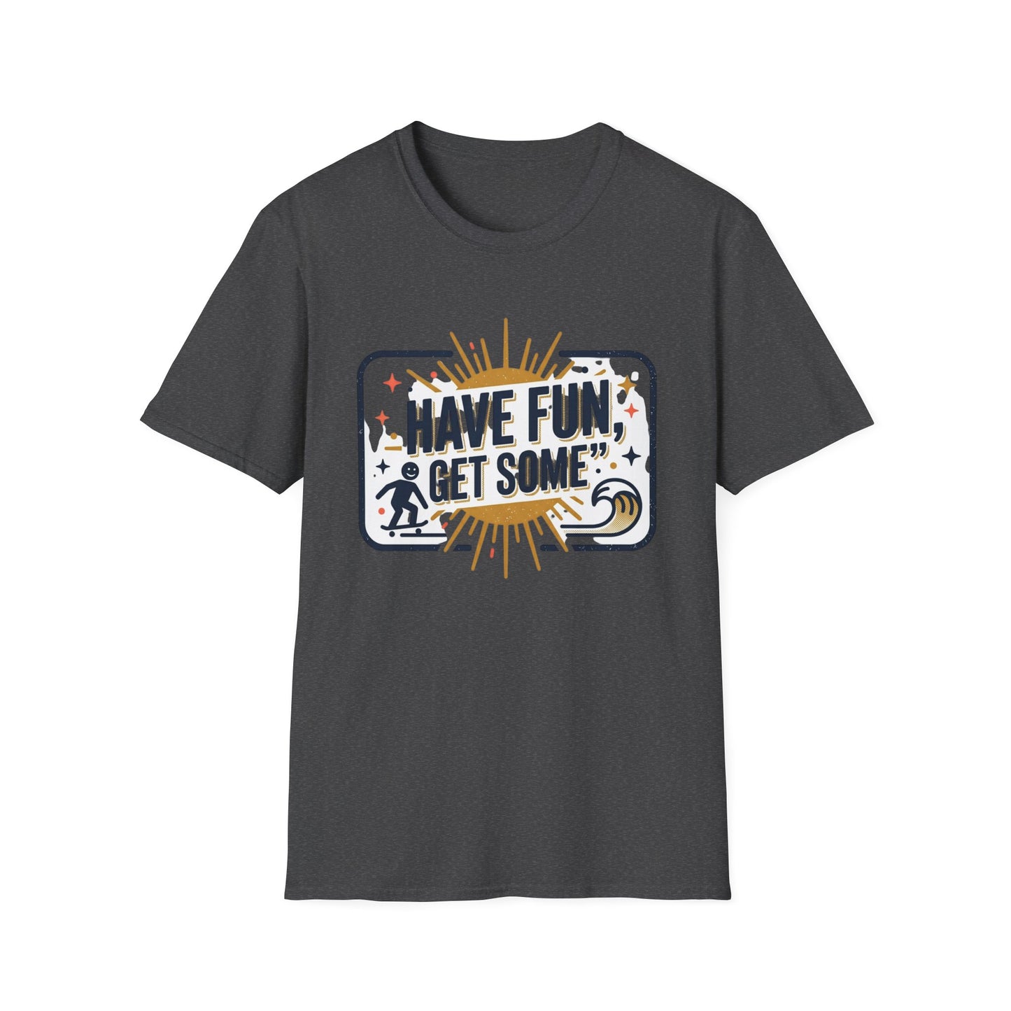 Have Fun, Get Some T-Shirt — Retro Surf & Skate Graphic Tee