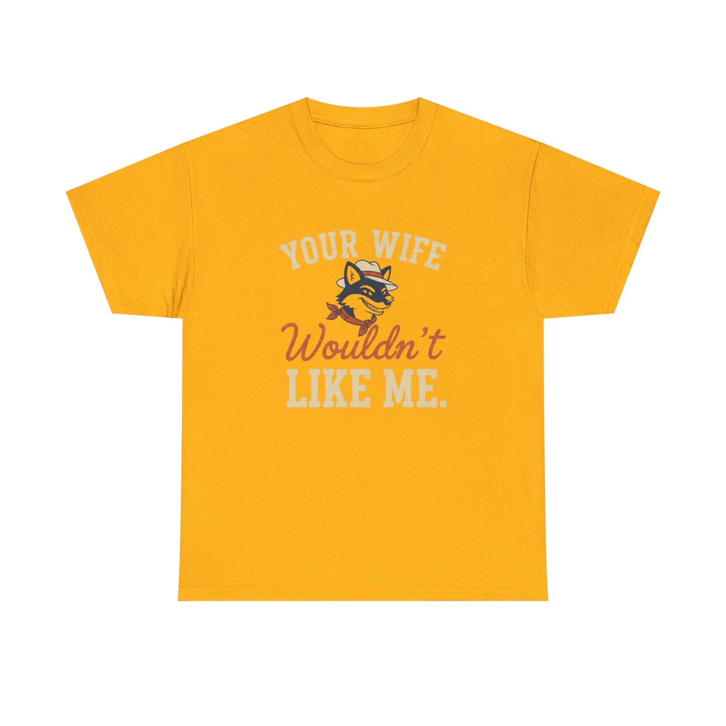 Graphic Tee — “Your Wife Wouldn't Like Me” Husky Dog Humor Shirt Printify