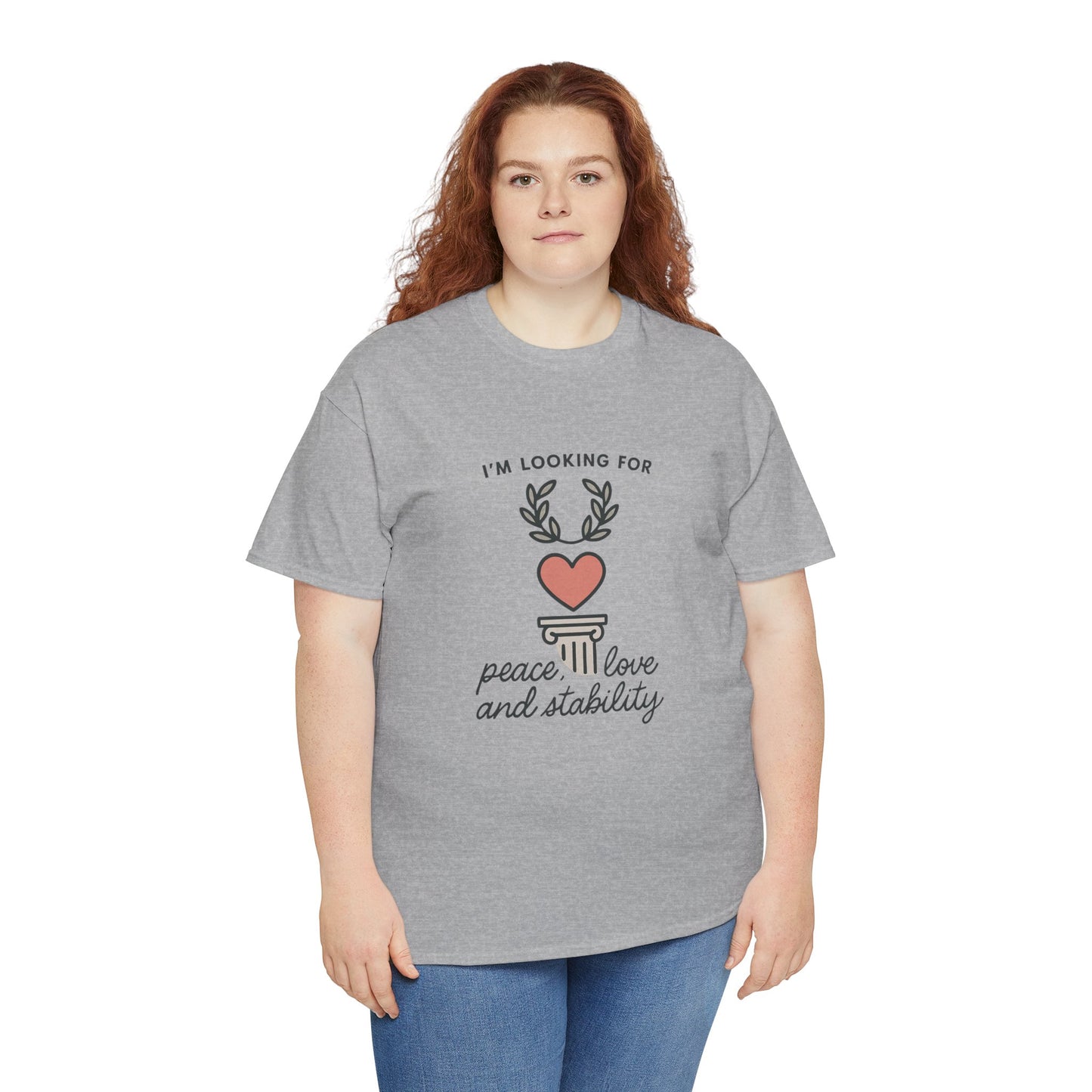 T‑Shirt — "I’m Looking For Peace, Love and Stability" Graphic Tee