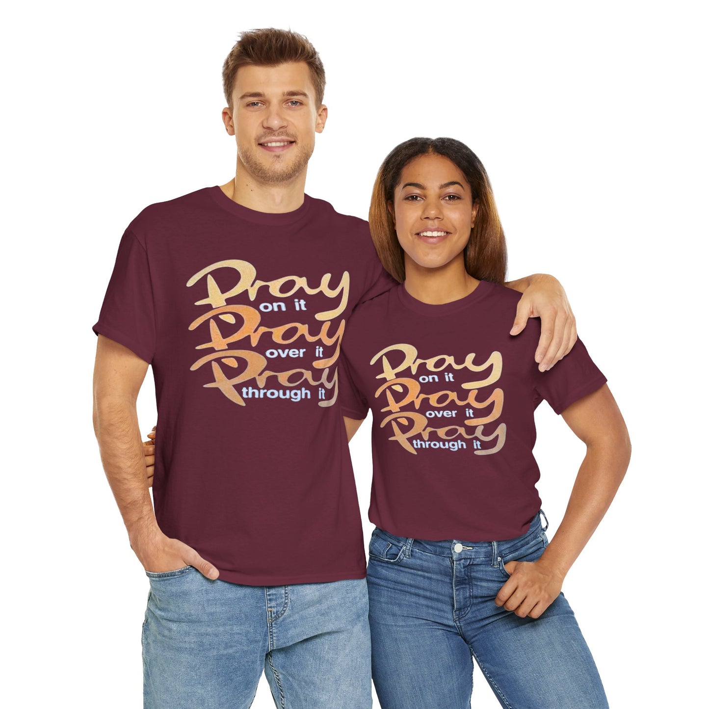 Pray on it, Pray over it, Pray through it