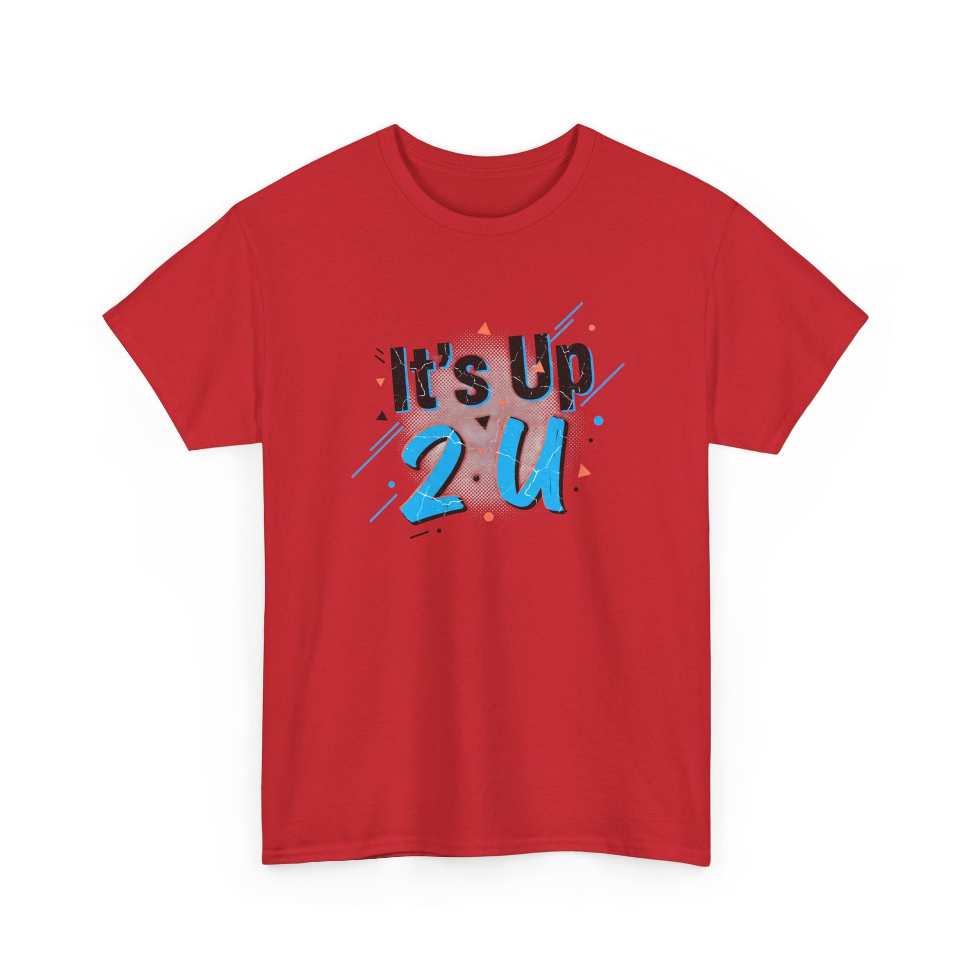 It's Up 2 U T-Shirt — Motivational Graphic Tee Printify