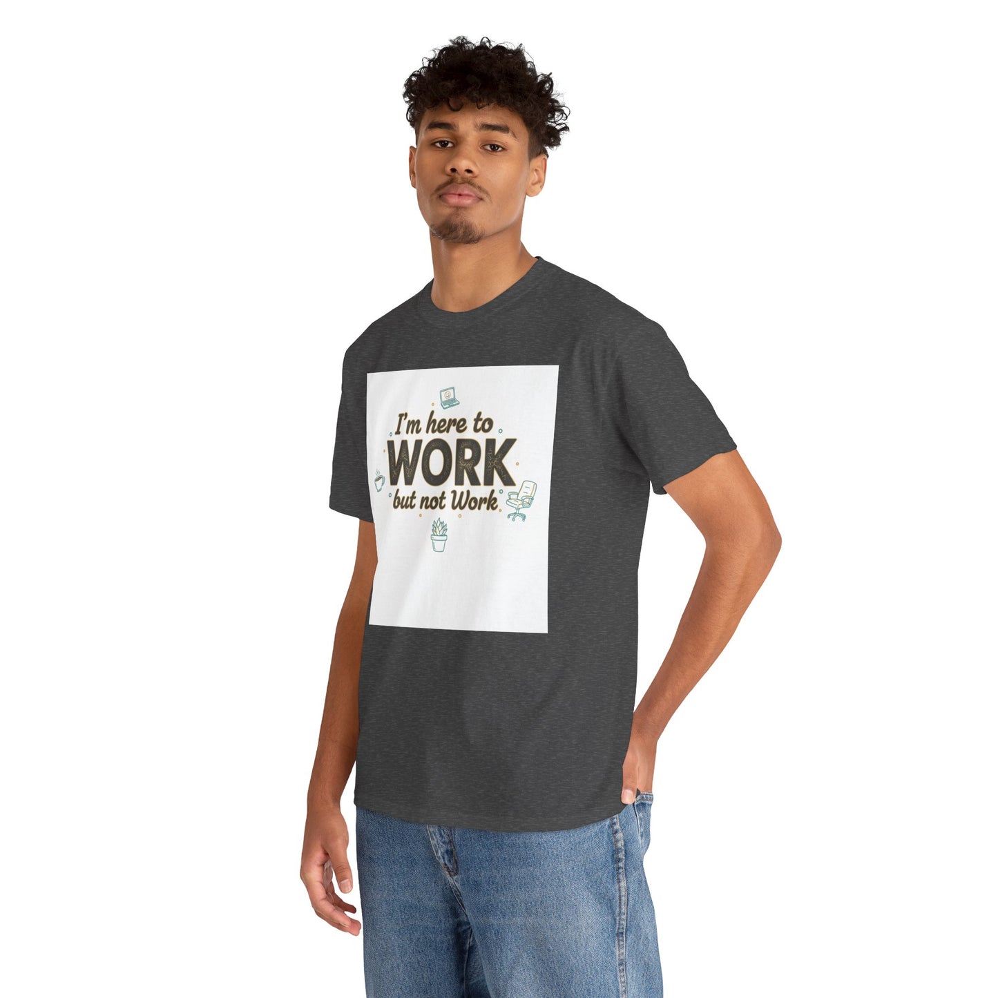 Work From Home Tee — "I'm Here to Work but not Work" Casual Remote Job T‑Shirt