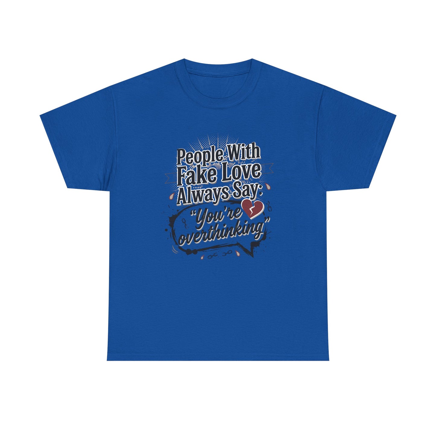 “People With Fake Love Always Say: ‘You’re Overthinking’” Graphic Tee