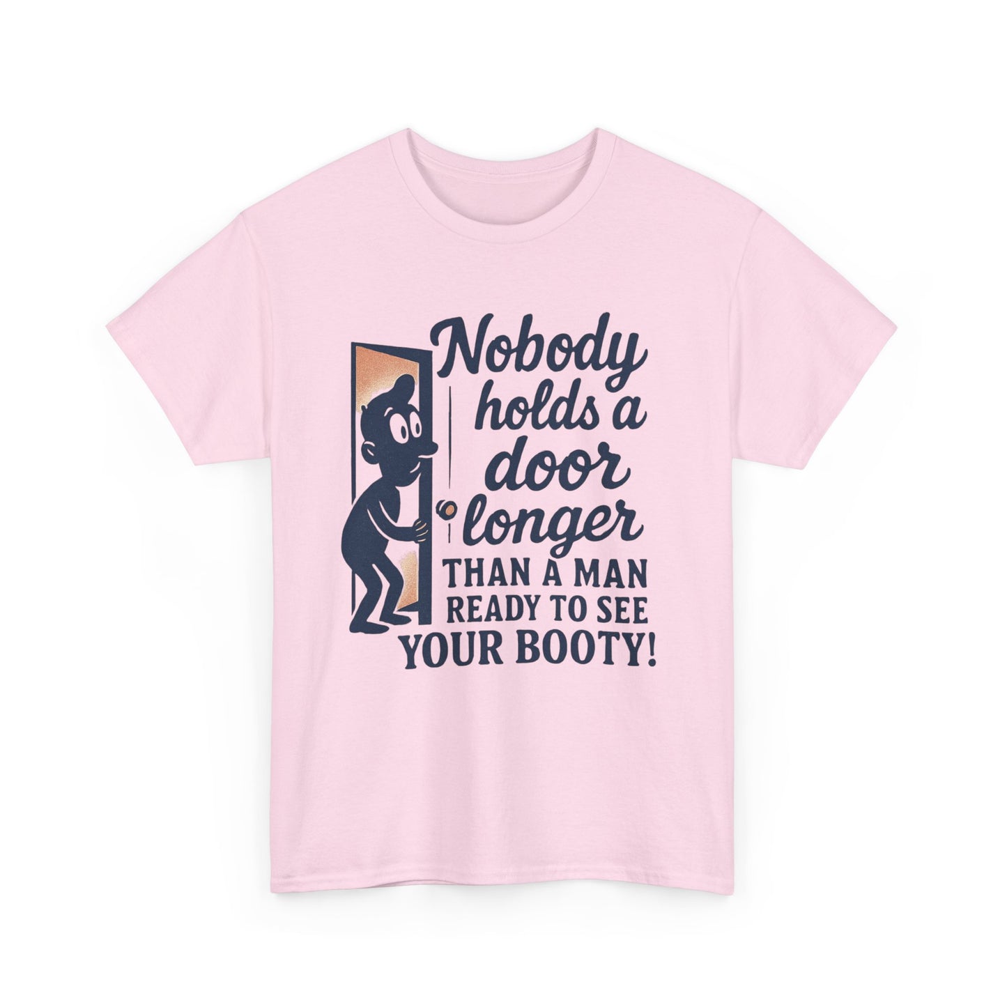 Funny Graphic Tee – "Nobody Holds a Door Longer…Ready to See Your Booty!"