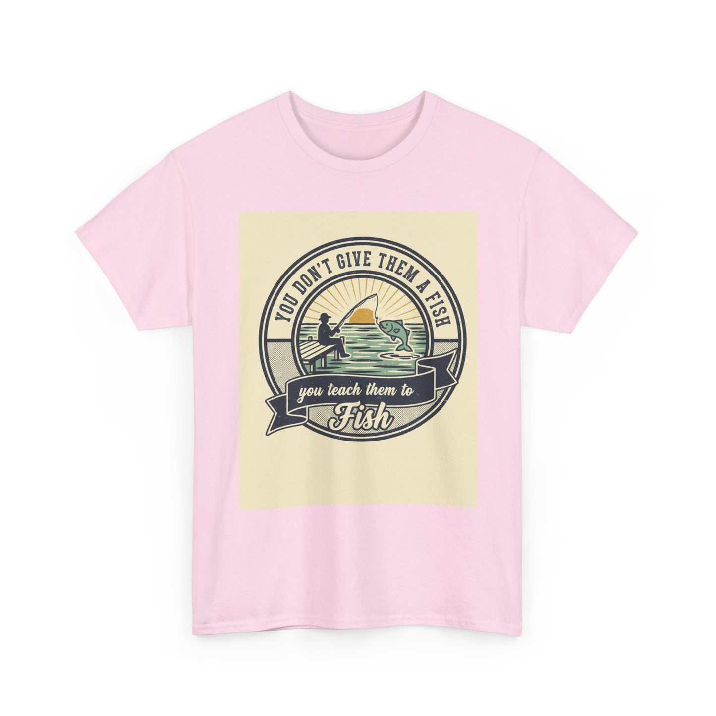 Fishing Vintage Badge T-Shirt — "You Don’t Give Them a Fish, You Teach Them to Fish" Graphic Tee
