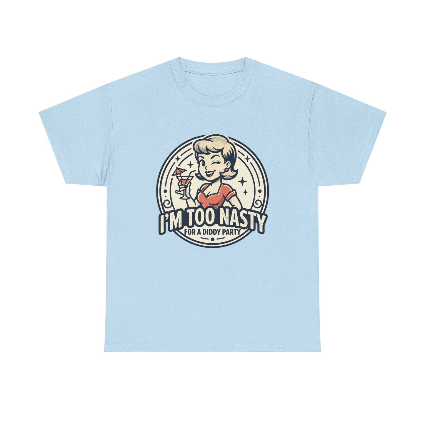 "I'm Too Nasty for a Diddy Party" Retro Cocktail Graphic Tee