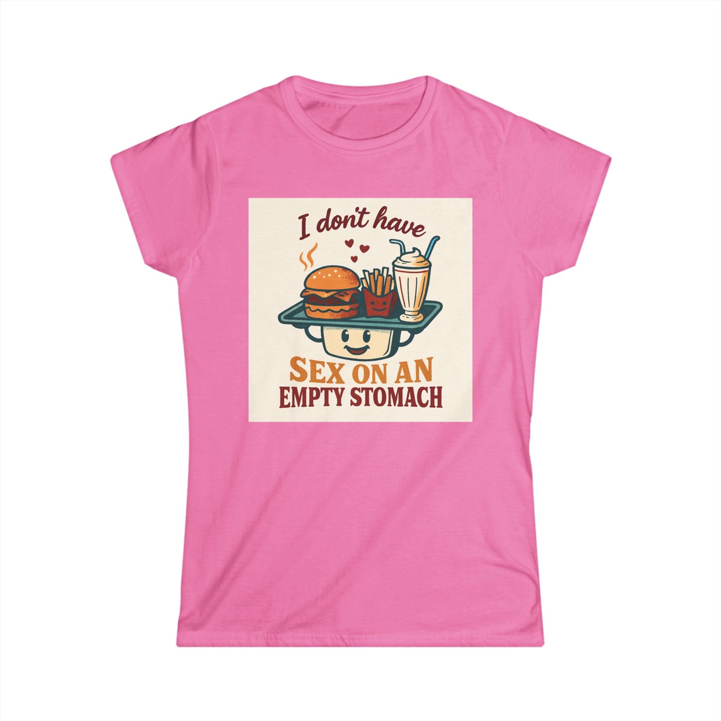 Women's Tee - "I Don't Have Sex on an empty  Stomach" Funny Foodie Graphic Shirt