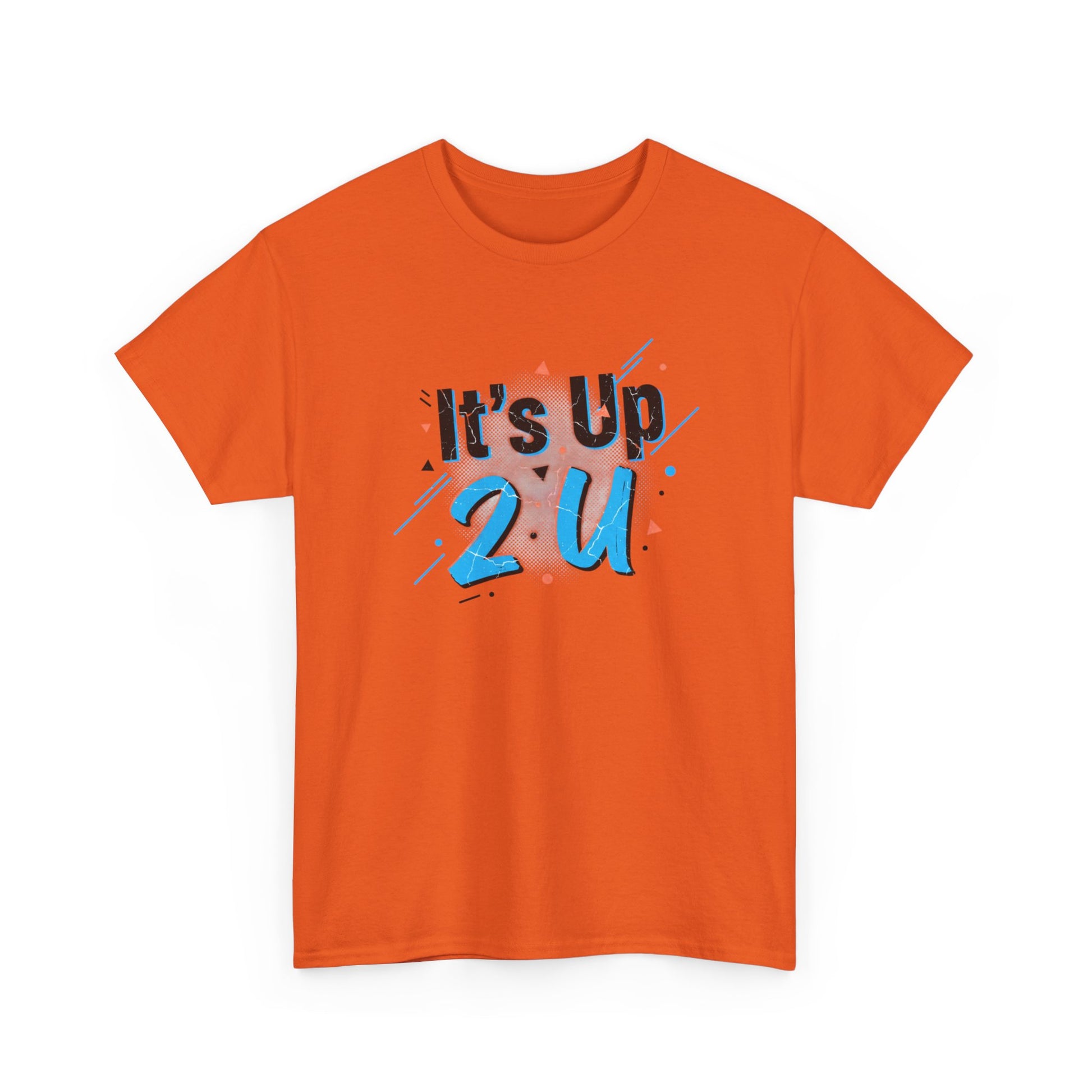It's Up 2 U T-Shirt — Motivational Graphic Tee Printify