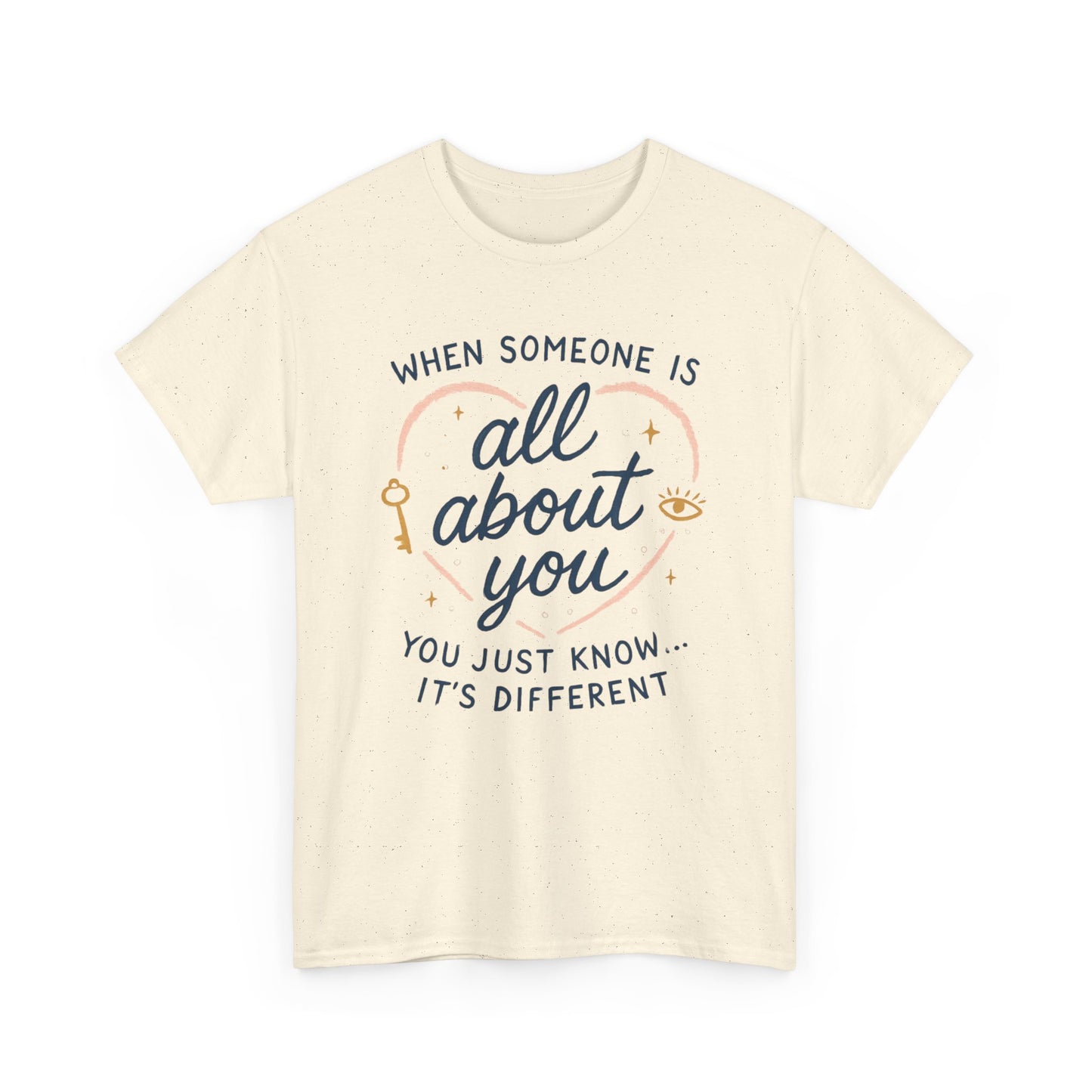 T-Shirt — "When Someone Is All About You" Heartfelt Quote Tee