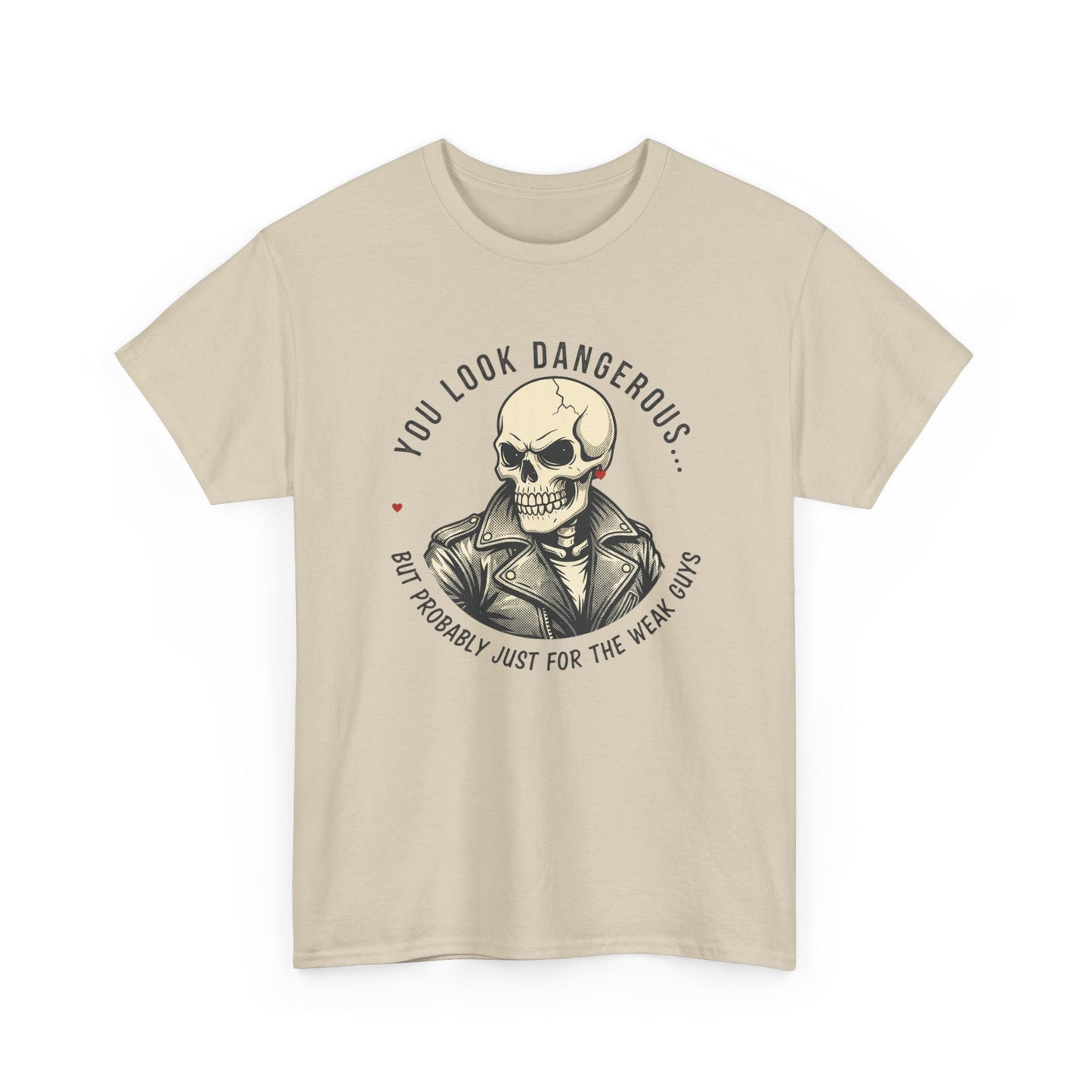 Skull Jacket Tee — “You Look Dangerous (Not Probably Just for the Weak Ones)” Graphic T-Shirt Printify