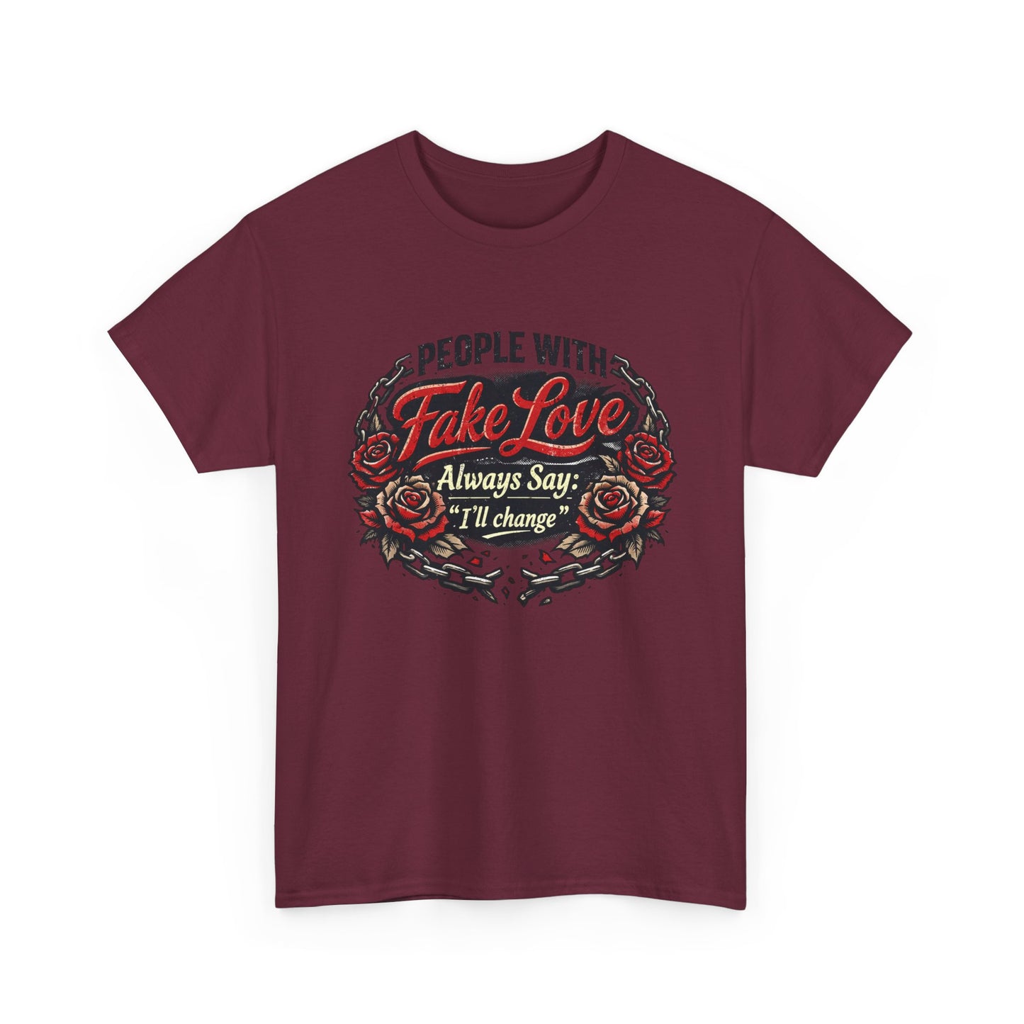 “People With Fake Love Always Say: I'll Change” Rose Design