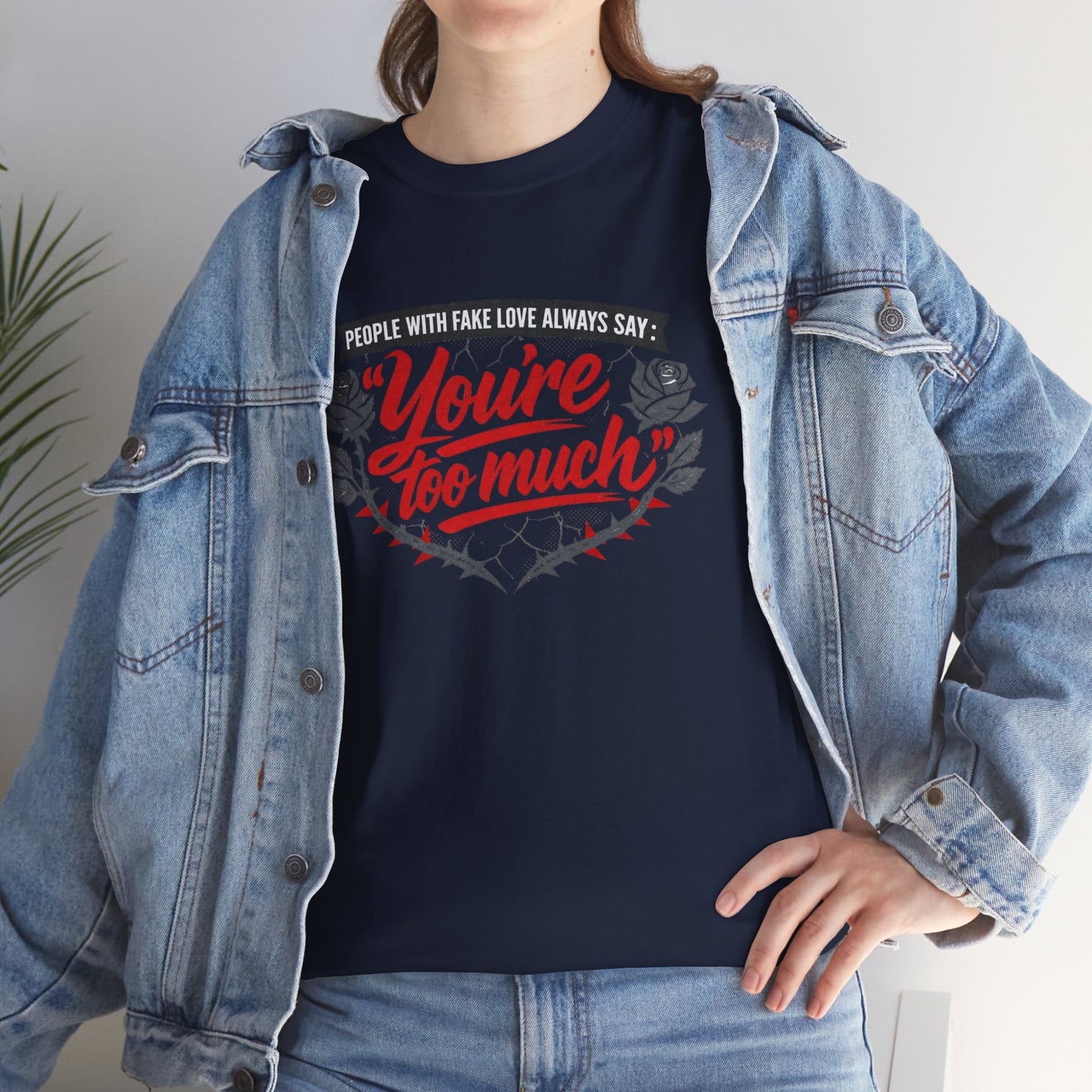 You’re Too Much" Graphic Tee — Vintage Rose Love Quote T-Shirt