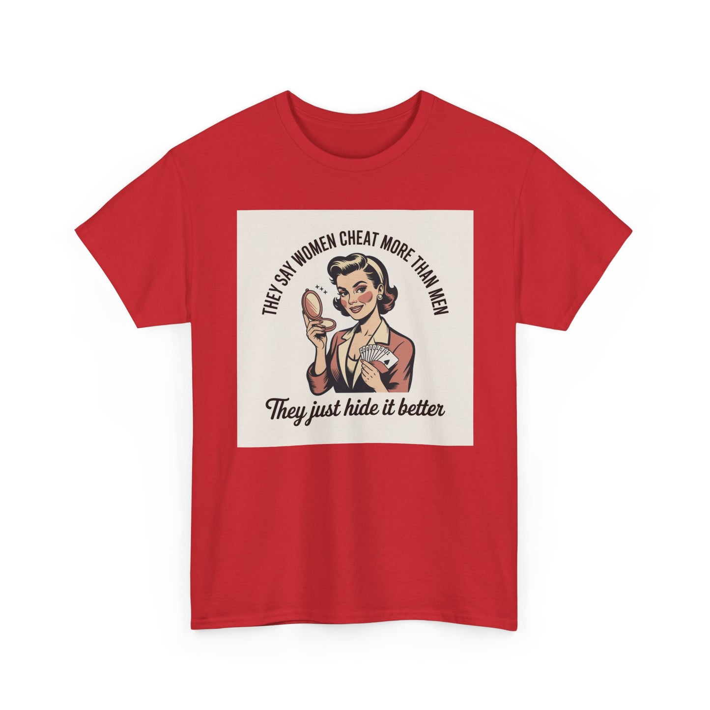 Vintage Pinup Tee — "They Say Women Cheat More Than Men — They Just Hide It Better" Printify