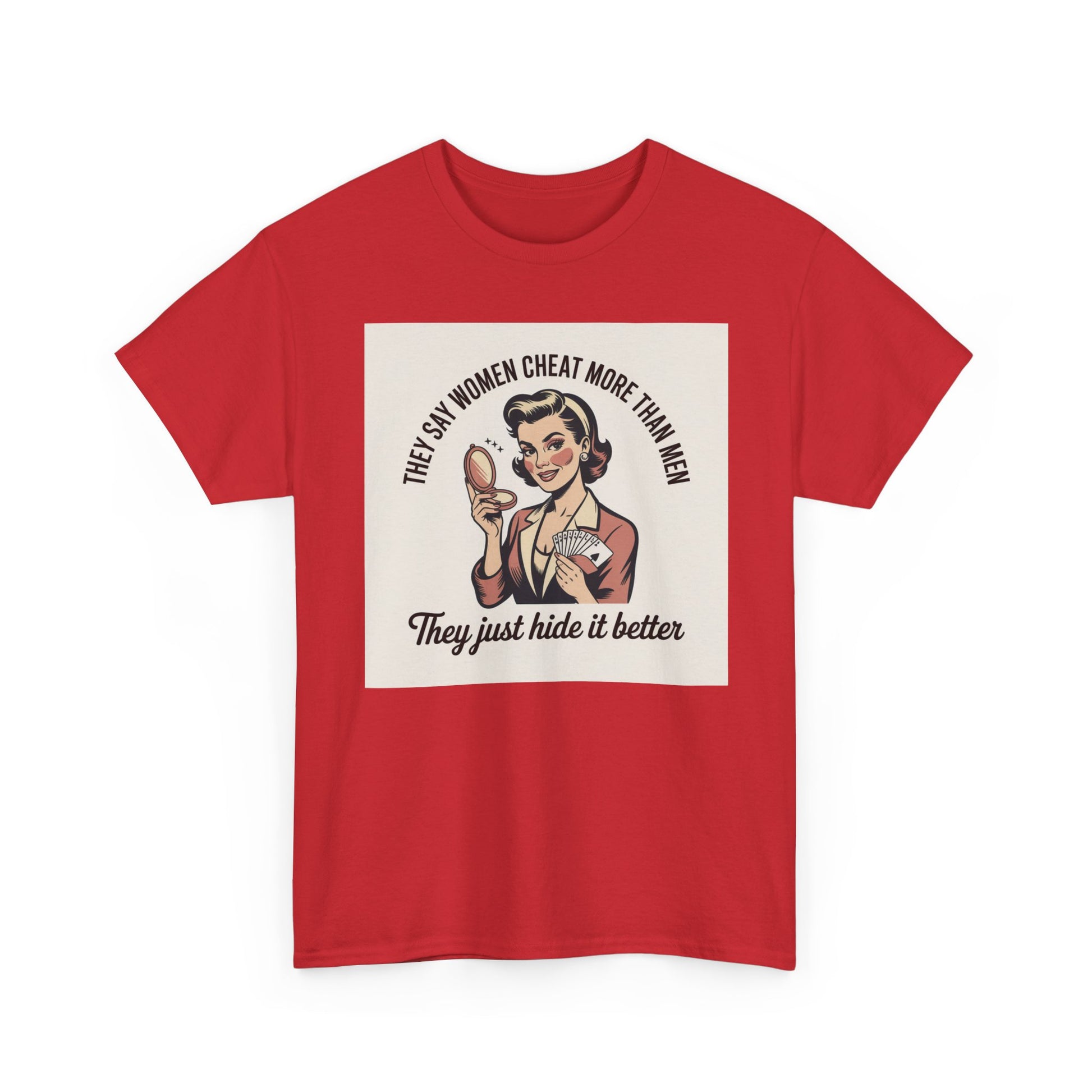 Vintage Pinup Tee — "They Say Women Cheat More Than Men — They Just Hide It Better" Printify