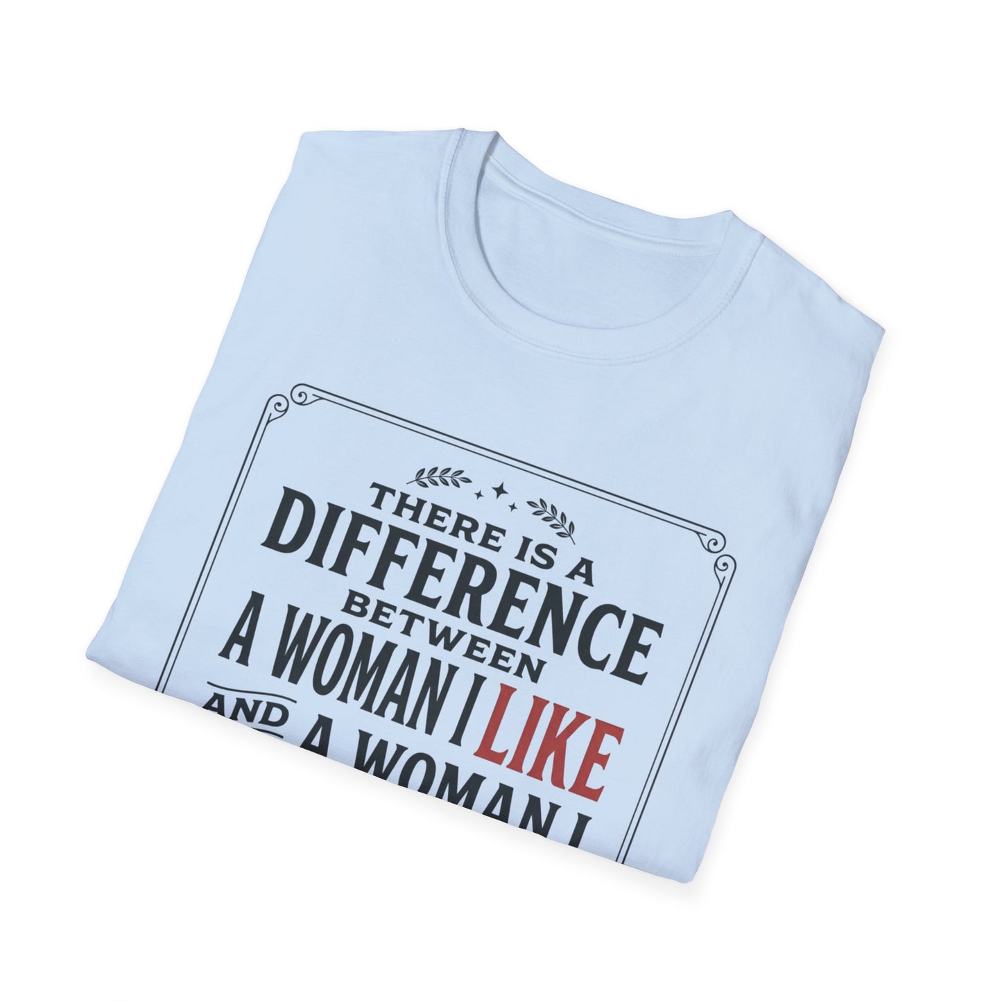 There Is A Difference Between A Woman I Like And A Woman I Crave T-Shirt