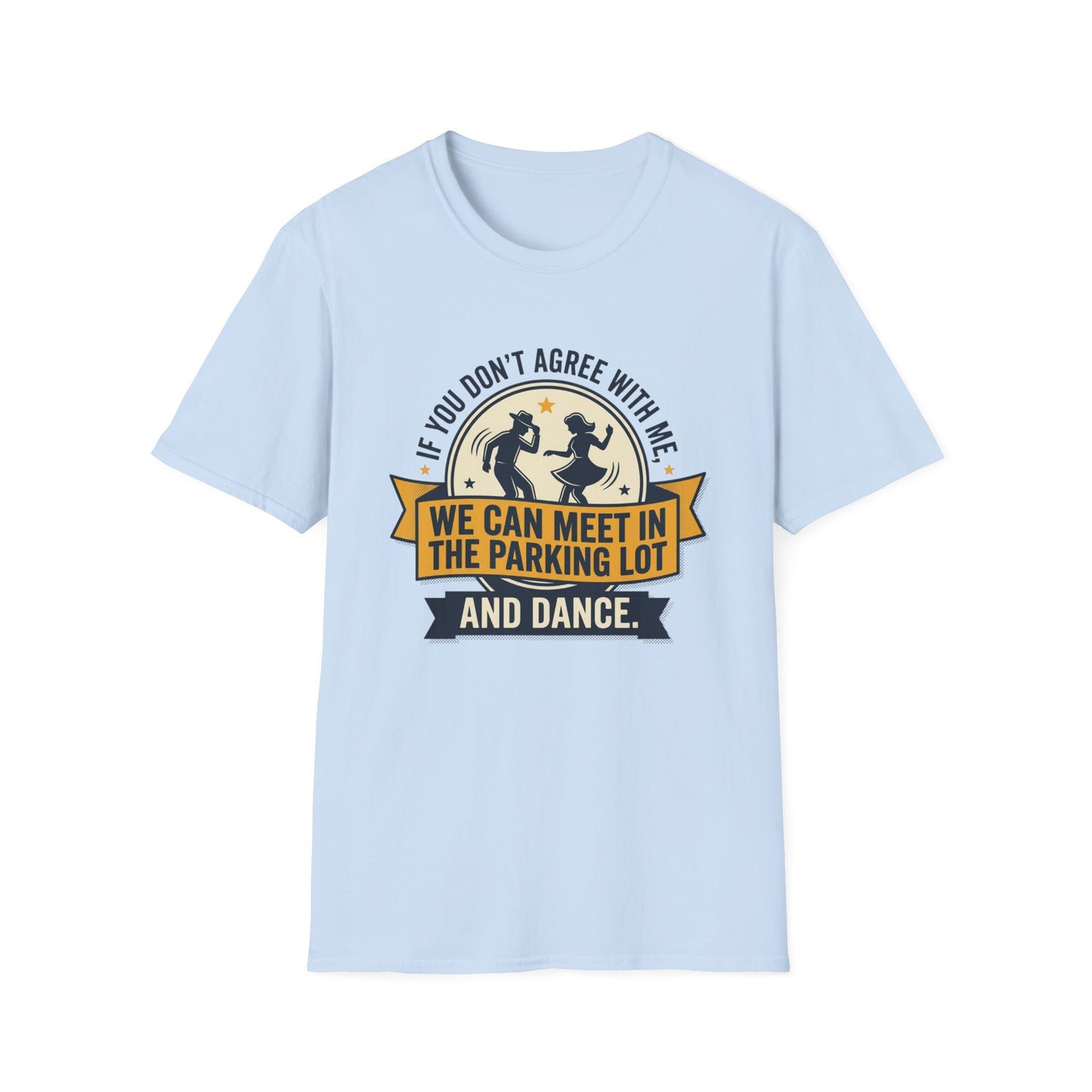 "If You Don’t Agree With Me, We Can Meet in the Parking Lot and Dance" Retro Dancing Graphic Tee