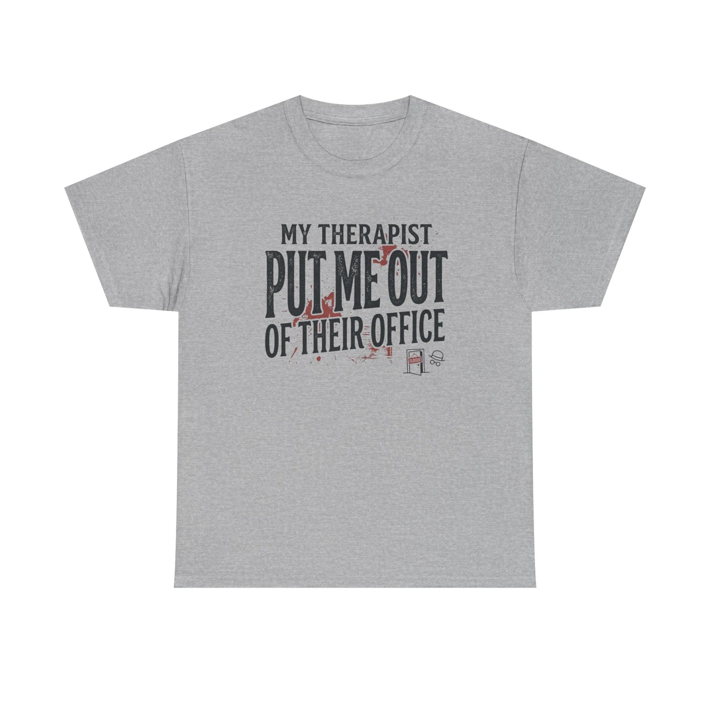 “My Therapist Put Me Out of Their Office” Funny Mental Health Tee Printify