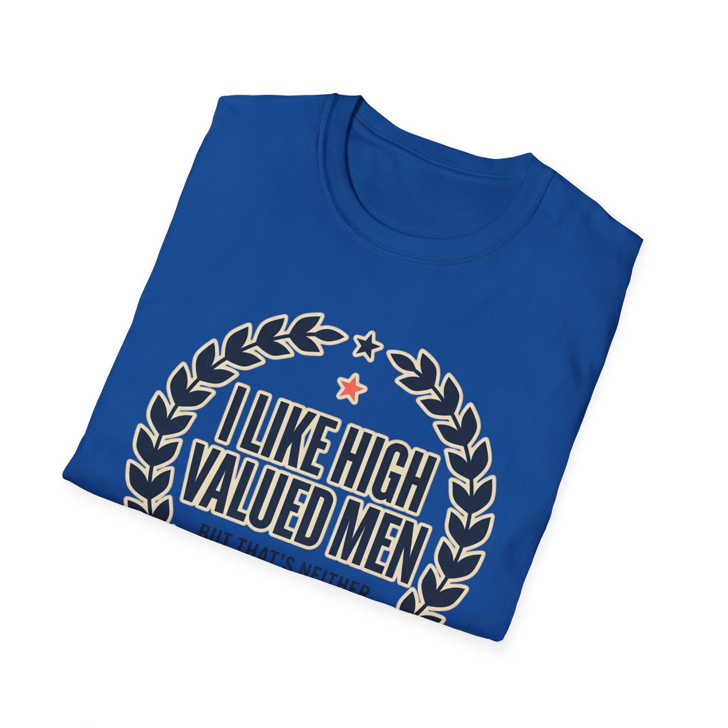 "I Like High Valued Men" Funny Satire Tee