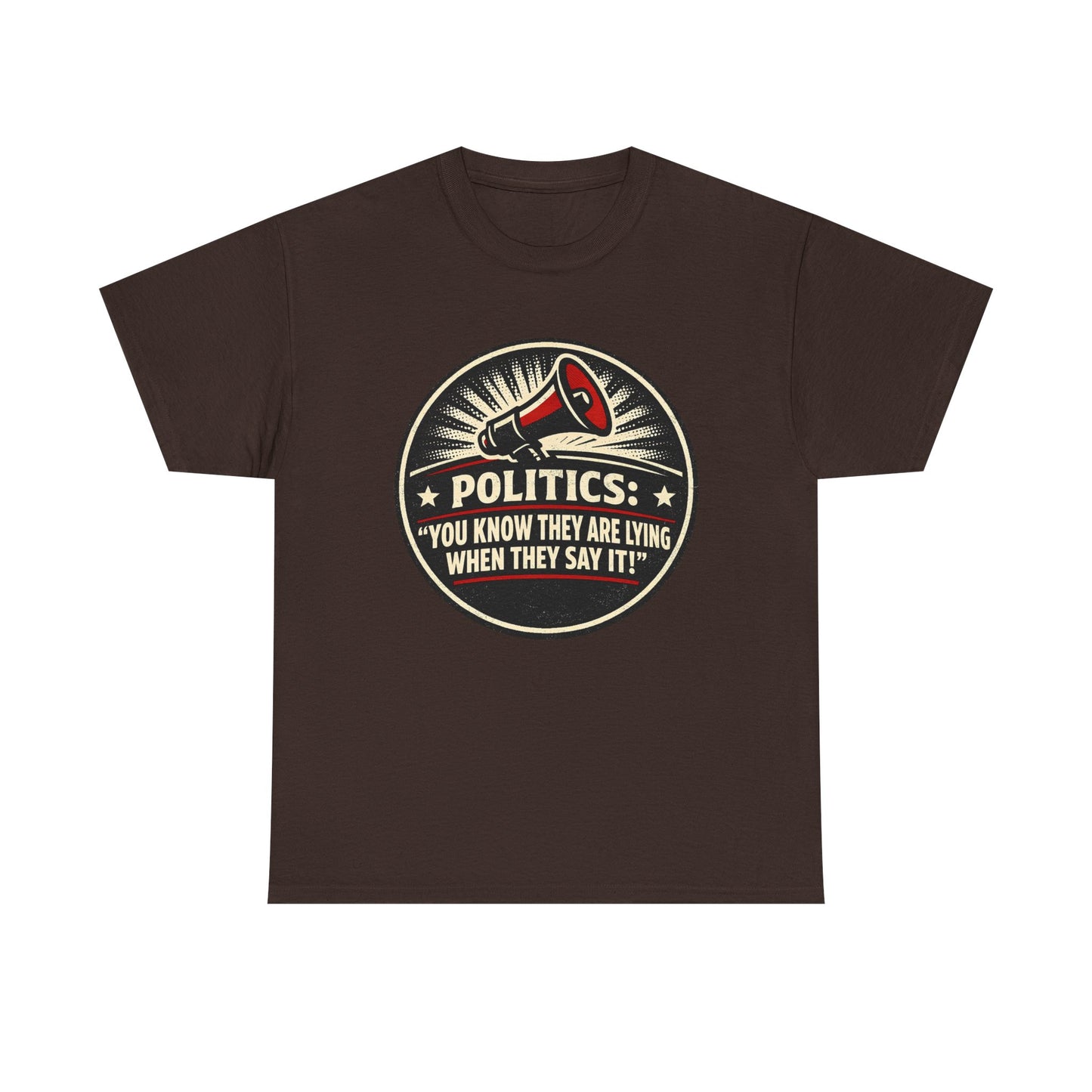 Political Satire T-Shirt — "Politics: You Know They Are Lying When They Say It" Retro Megaphone Tee