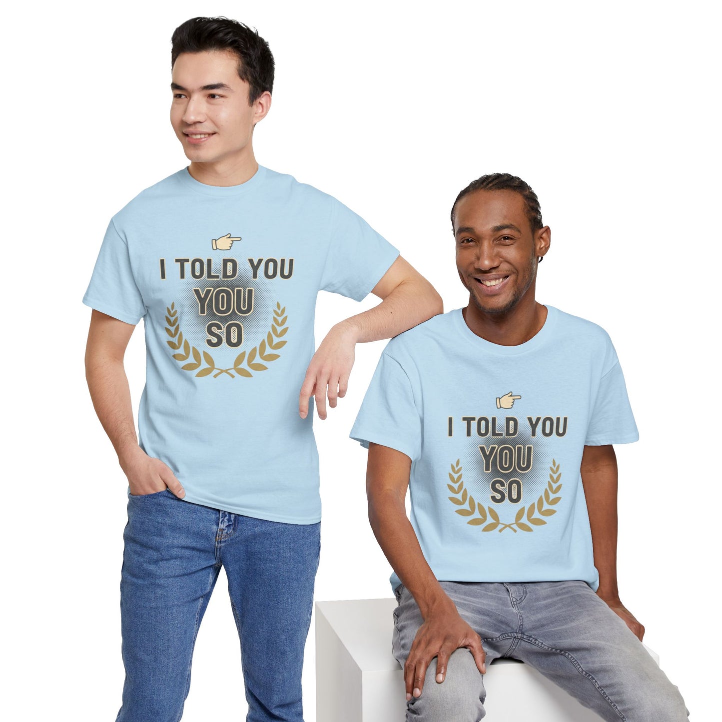 I Told You So Tee — Funny Victory Laurel Graphic T‑Shirt Printify