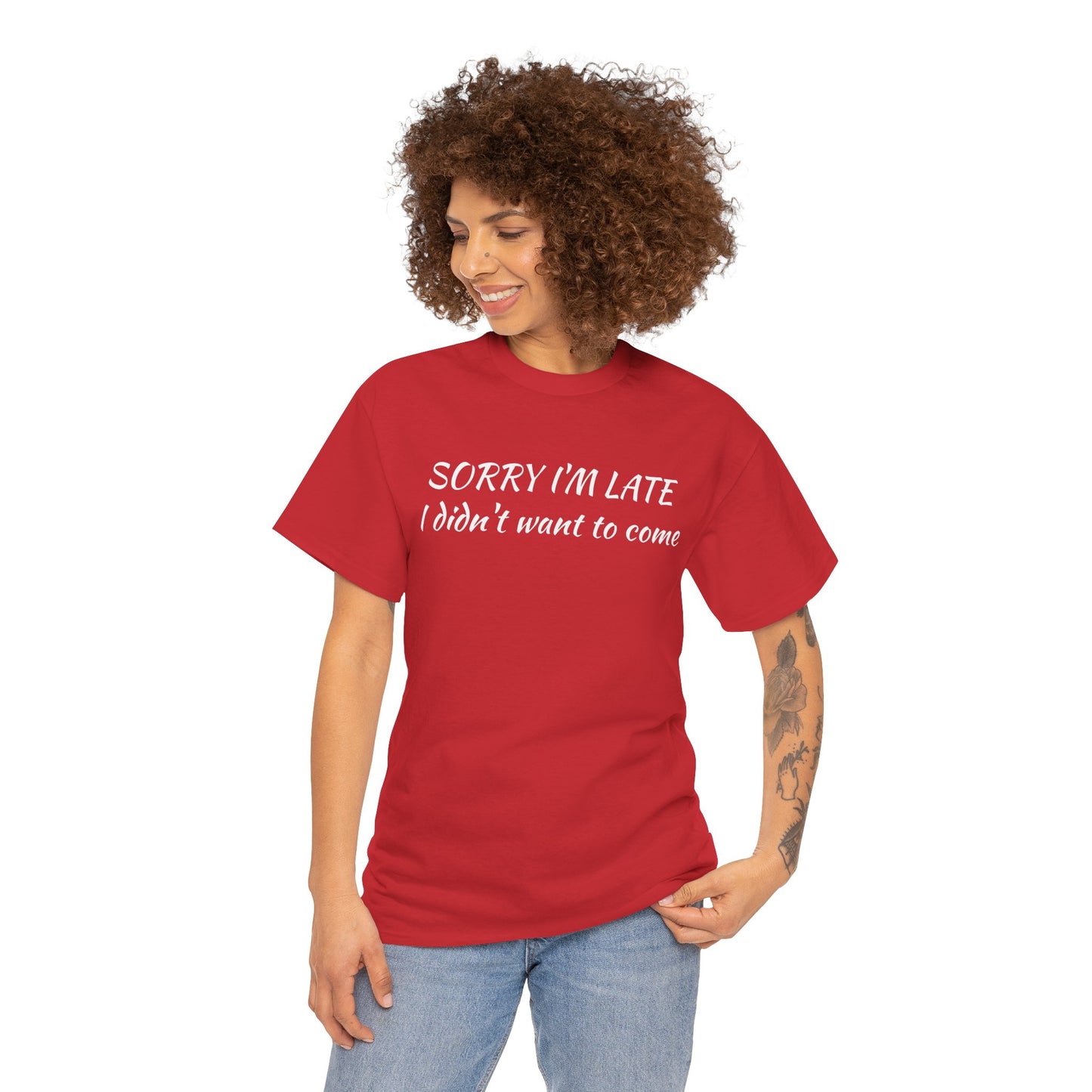 Sorry I'm Late T‑Shirt — "I Didn't Want To Come" Funny Graphic Tee